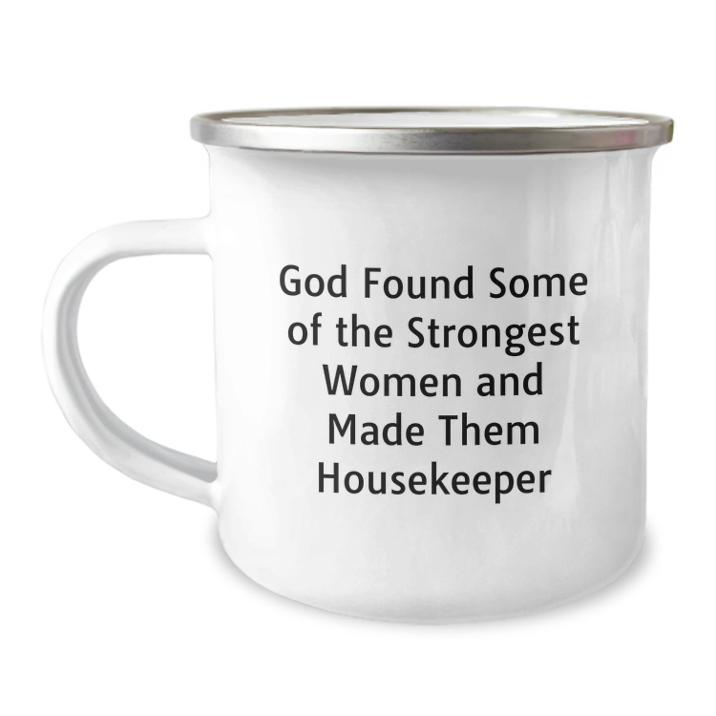 Funny Housekeeper Gifts from Friends, Women, or Coworkers - Inspirational Camping Mug for Housekeeper Women on Graduation, 'God Found Some Of The Strongest Women And Made Them Housekeeper' Quote - Image 1