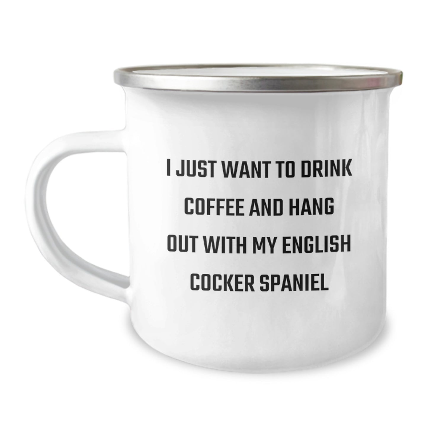 Funny English Cocker Spaniel Dog Gifts: Gifts from Friends for English Cocker Spaniel Dog Lovers, Camping Mug for Birthday, I Just Want To Drink Coffee And Hang Out, Unique Birthday Unique Gifts - Image 1