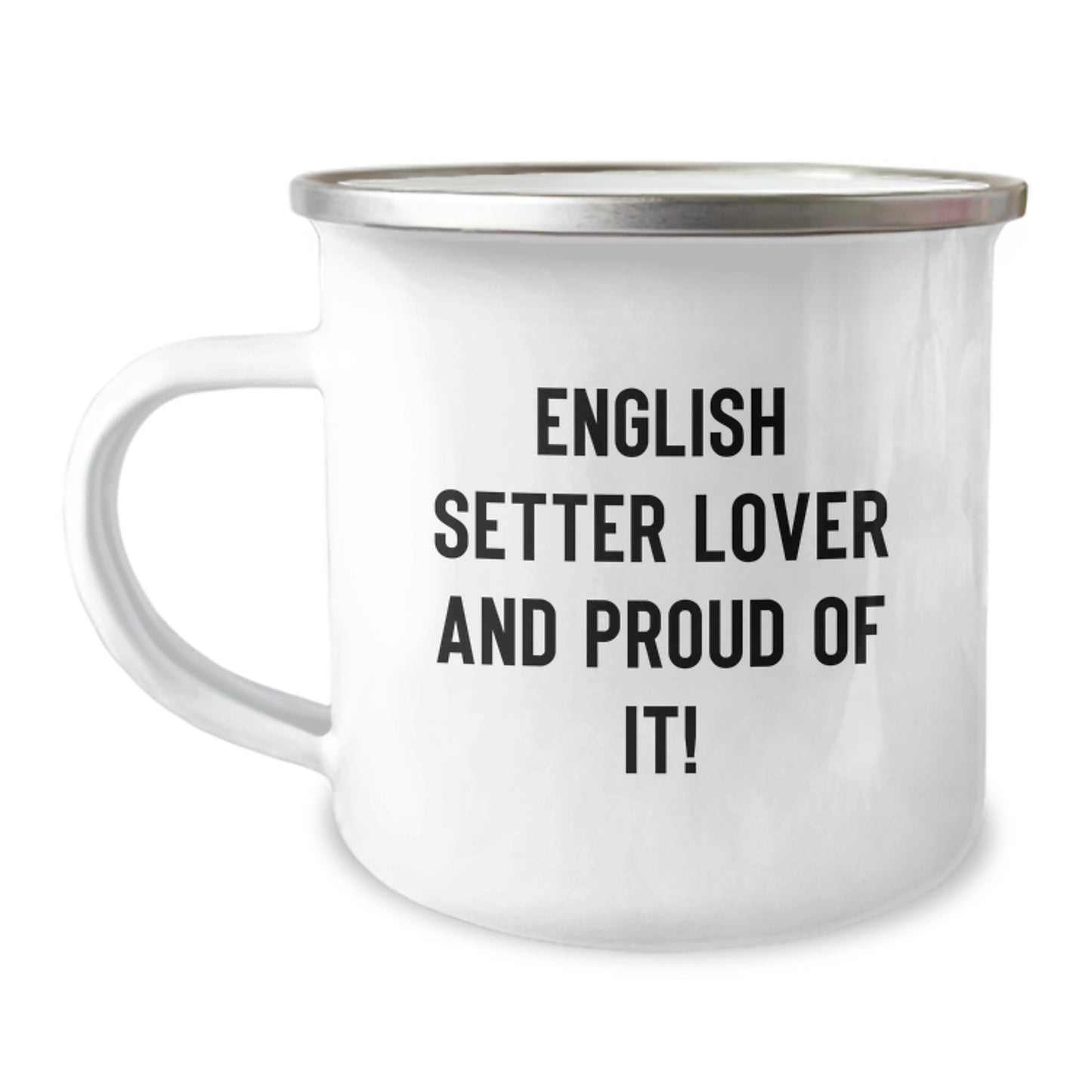 English Setter Dog Lover Gifts from Friends Unique Birthday Camping Mug, 'English Setter Lover And Proud Of It!' Quote, 12 oz Stainless Steel Enamel Finish - Image 1