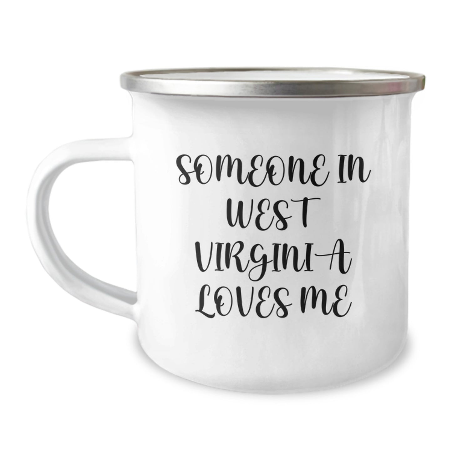 Someone In West Virginia Loves Me Funny Birthday Unique Gift for West Virginia Men Women Friends Family, West Virginia Camping Mug with Quote, 12 oz Stainless Steel Enamel Finish - Image 1