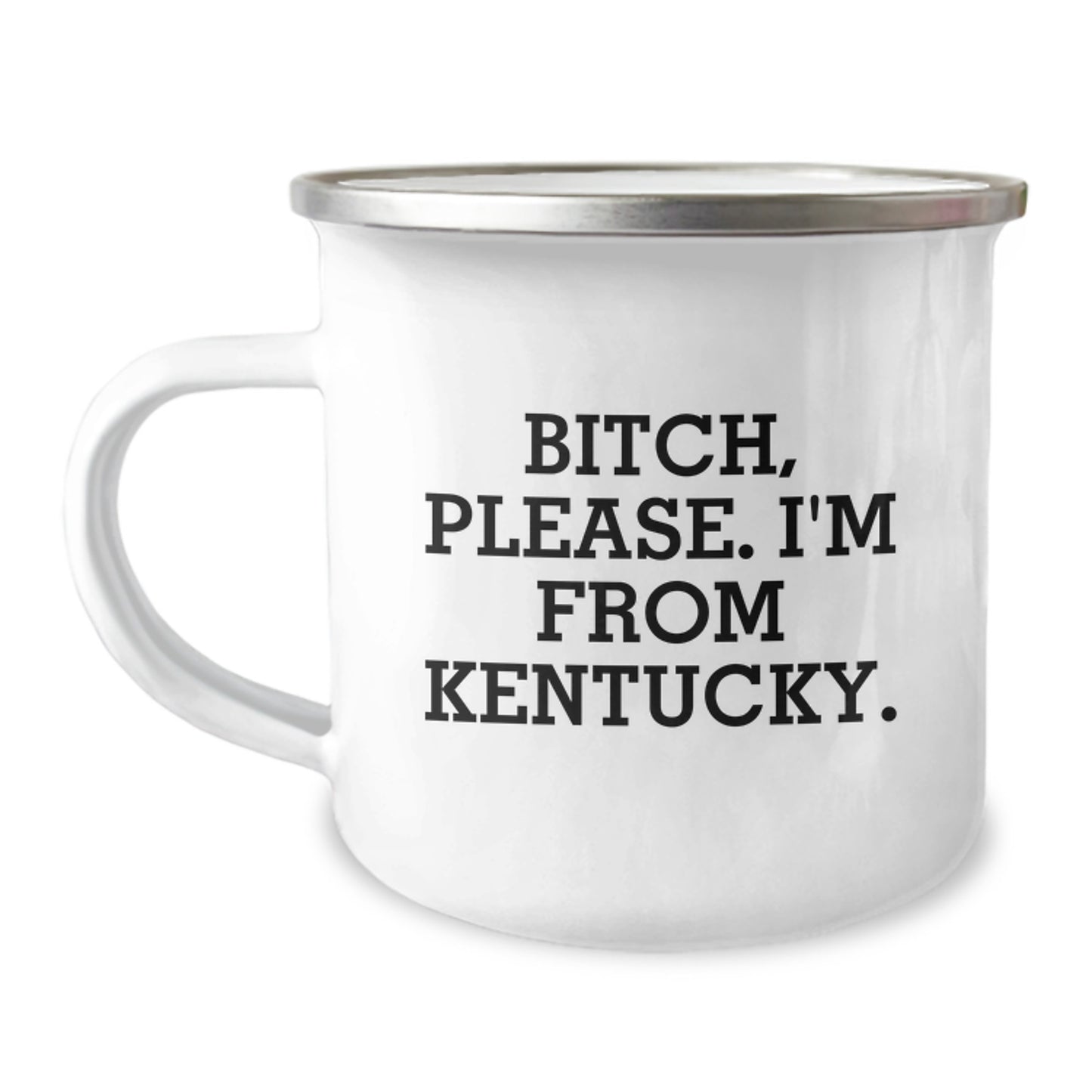 Kentucky Camping Mug, Funny Quote 'B-tch, Please. I'm From Kentucky.' for Birthday Unique Gifts from Friends to Family - Image 1