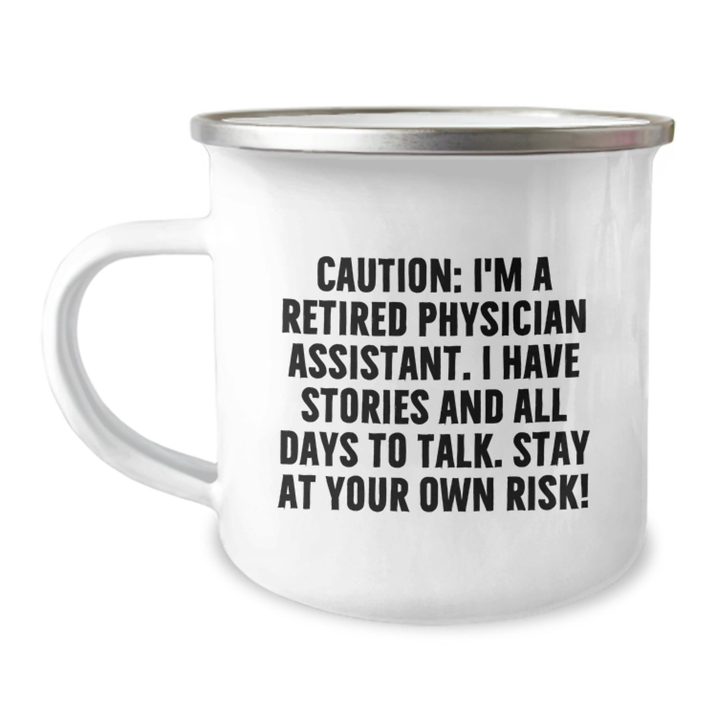 Funny Physician Assistant Graduation Gifts from Friends - 'Caution: I'm A Retired Physician Assistant...' Camping Mug for Him or Her - Image 1