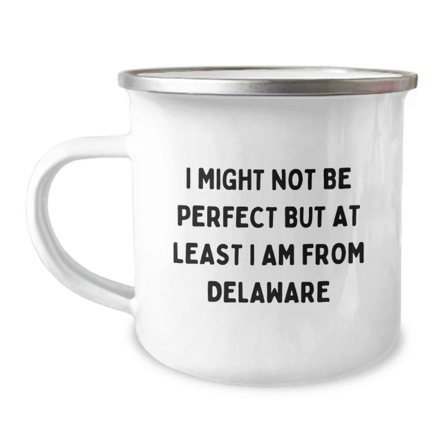 Funny Delaware Gifts from Friends for Graduation, I Might Not Be Perfect But At Least I Am From Delaware Camping Mug, Unique Delaware Souvenirs for Men, Women, and Family - Image 1
