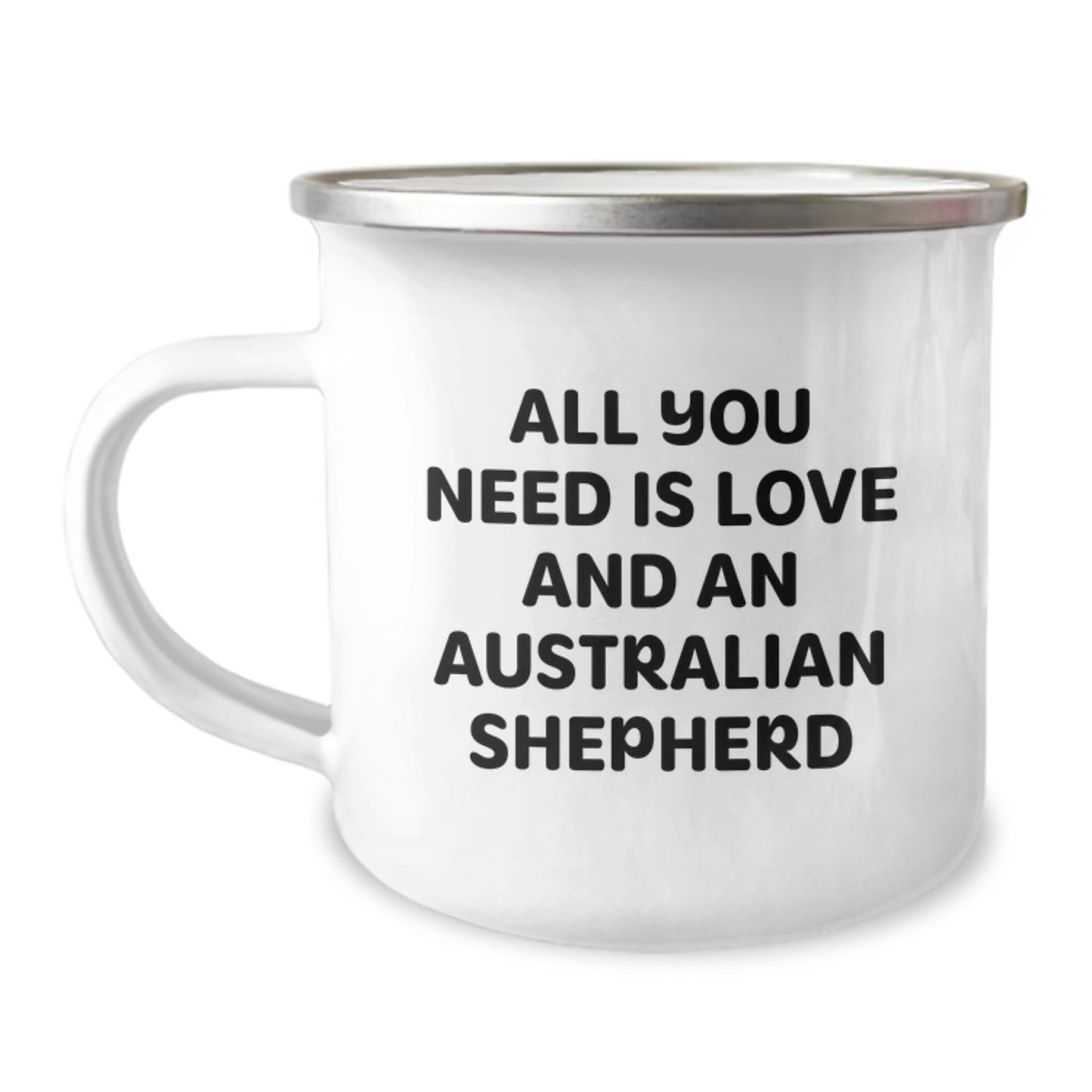 Funny Australian Shepherd Dog Gifts from Family - All You Need Is Love And An Australian Shepherd - Camping Mug for Graduation - Image 1