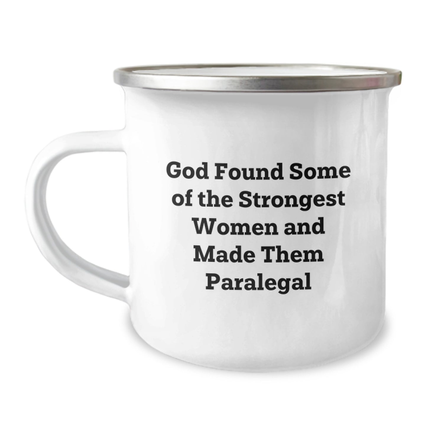 Funny Gifts from Friends for Paralegal Graduation, 'God Found Some Of The Strongest Women And Made Them Paralegal' Quote on 12 oz Stainless Steel Camping Mug - Image 1