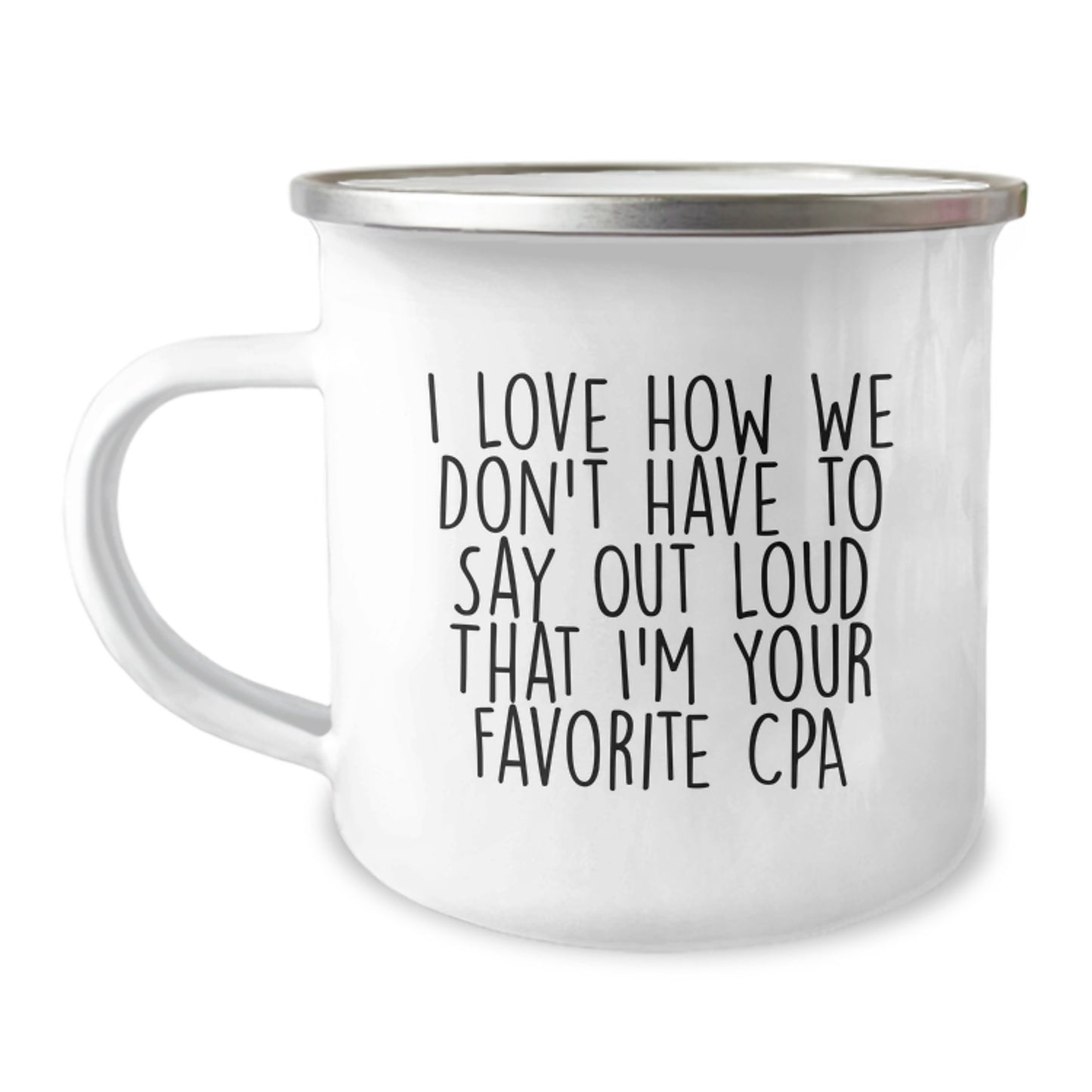 CPA Humor Gifts from Friends, Funny Quote on Camping Mug, Birthday Unique Gift for Men or Women, Enamel Finish, 12 oz Capacity - Image 1