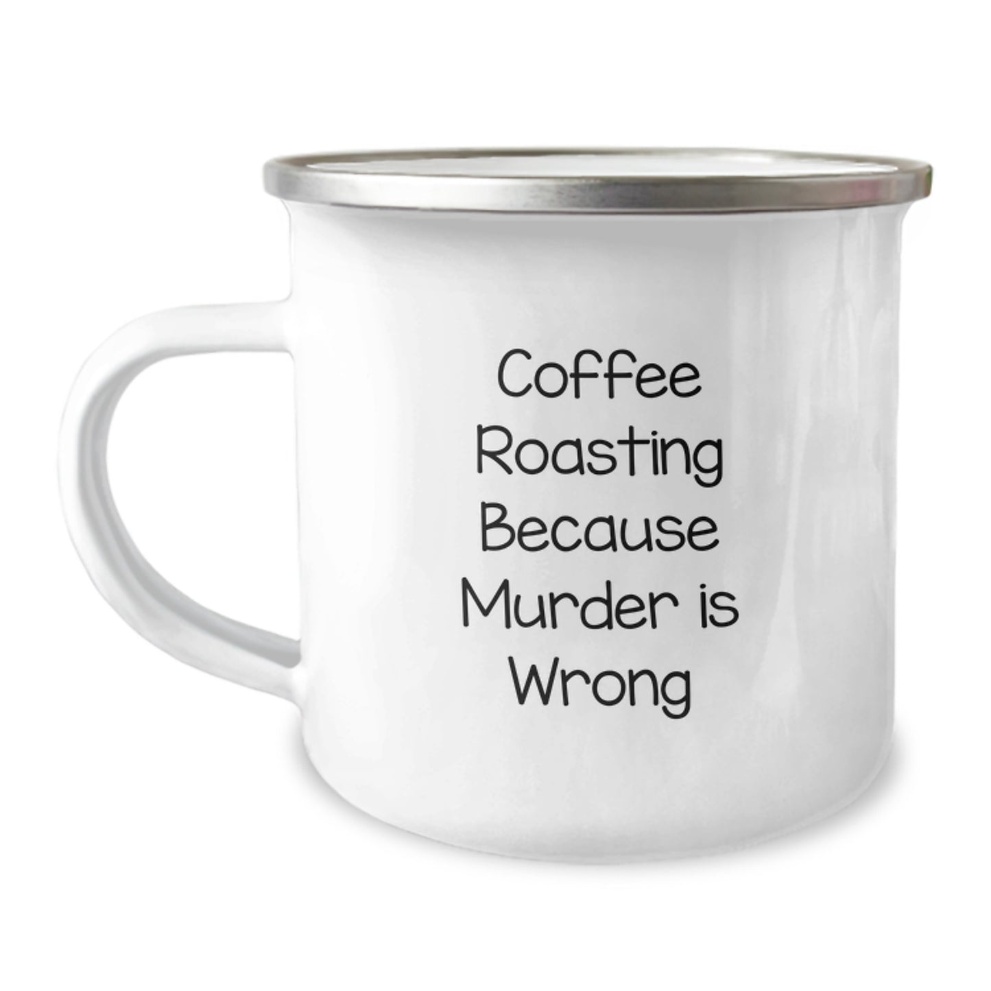 Coffee Roasting Fun Gifts from Friends for Birthday, 'Coffee Roasting Because Murder Is Wrong' Quote on 12 oz Stainless Steel Camping Mug - Image 1