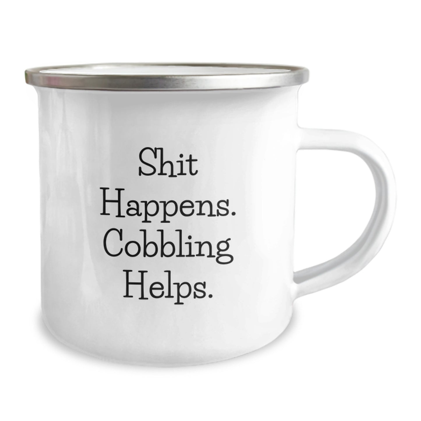 Cobbling Gifts from Friends, Funny Camping Mug for Men's Birthday, Shit Happens. Cobbling Helps. - 12 oz Stainless Steel with Enamel Finish - Image 2