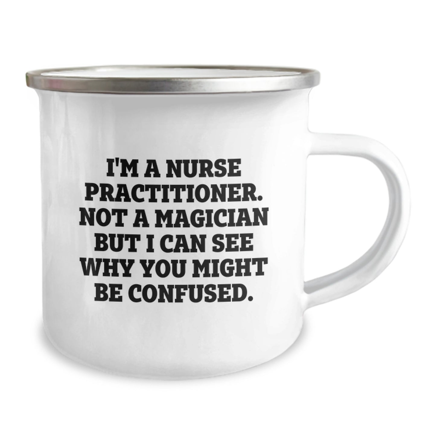 Nurse Practitioner Gifts for Birthday - 'I'm A Nurse Practitioner. Not A Magician But I Can See Why You Might Be Confused.' Funny Camping Mug from Friends for Family - Image 2