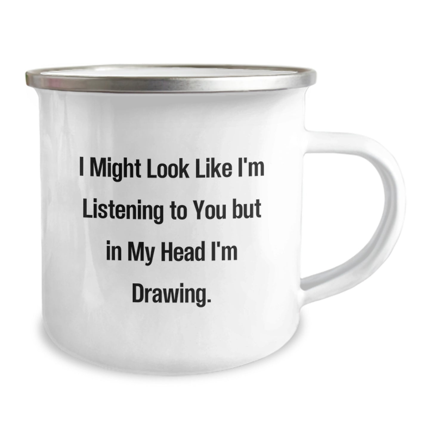 Funny Drawing Gifts from Family to Friends for Birthday - I Might Look Like I'm Listening To You But In My Head I'm Drawing. Inscribed on 12 oz Stainless Steel Camping Mug - Image 2