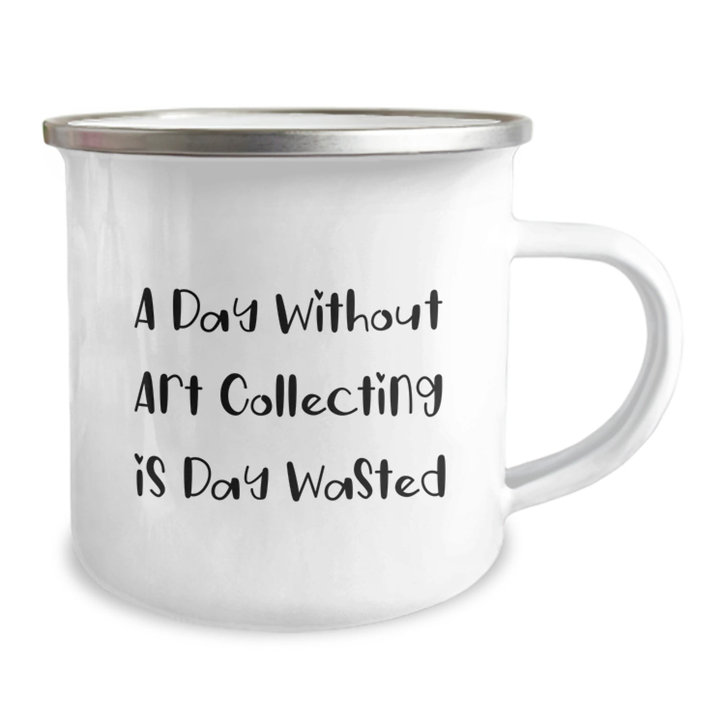 Funny Art Collecting Gifts from Friends for Birthday, 'A Day Without Art Collecting Is Day Wasted' Camping Mug, 12 oz Stainless Steel with Enamel Finish - Image 2