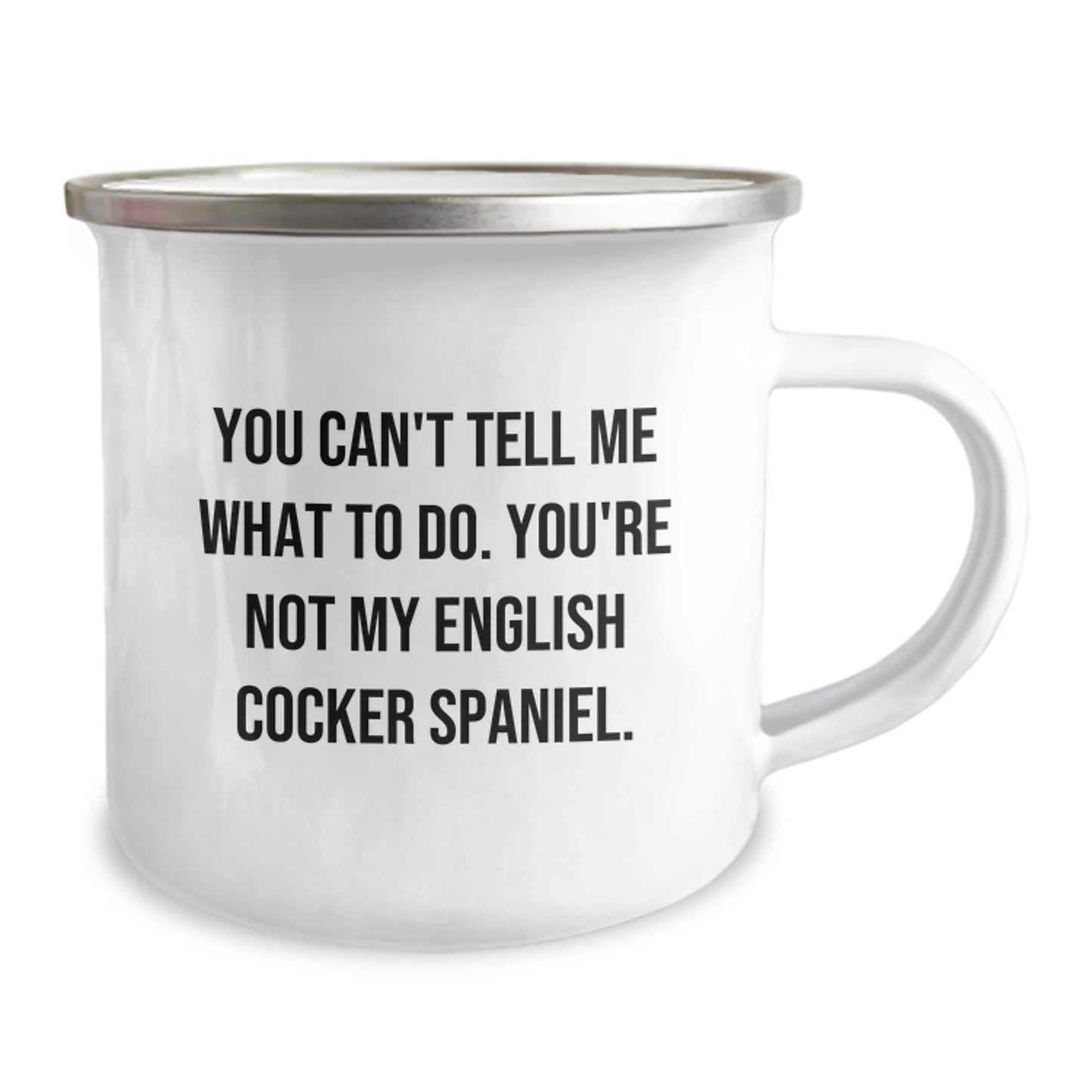 English Cocker Spaniel Dog Funny Gifts from Friends for Birthday Unique Camping Mug, You Can't Tell Me What To Do - Image 2