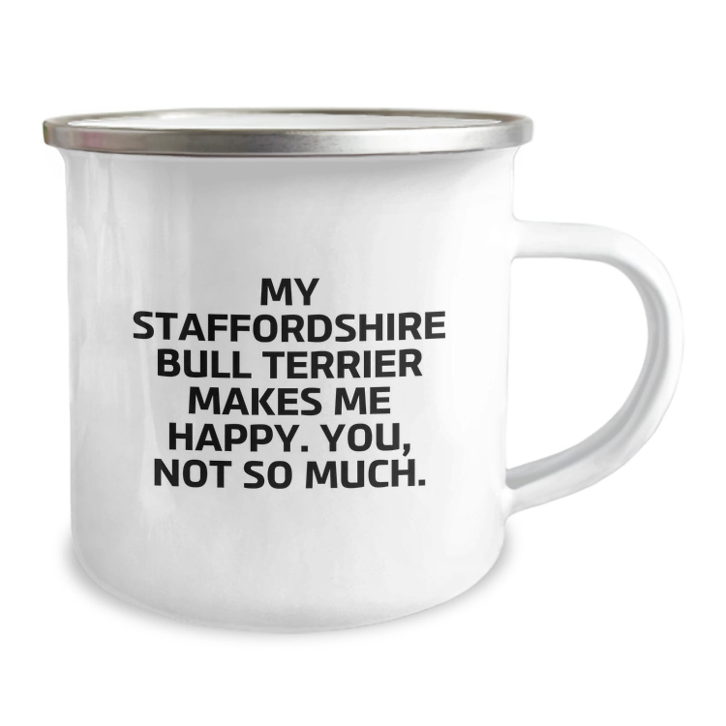 Funny Staffordshire Bull Terrier Dog Gifts from Friends for Birthday, My Staffordshire Bull Terrier Makes Me Happy. You, Not So Much., Camping Mug - Image 2