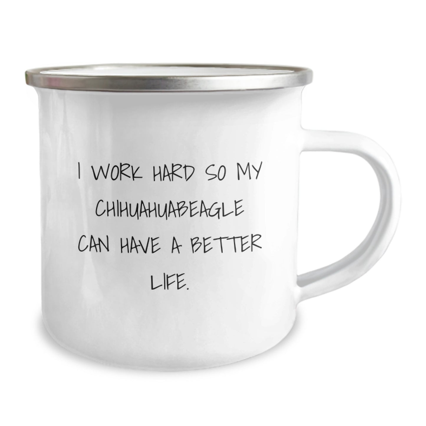 Funny Chihuahua Dog Lovers Gifts from Men to Friends, Inspirational Camping Mug for Birthday 'I Work Hard So My Chihuahuabeagle Can Have A Better Life.' - Image 2