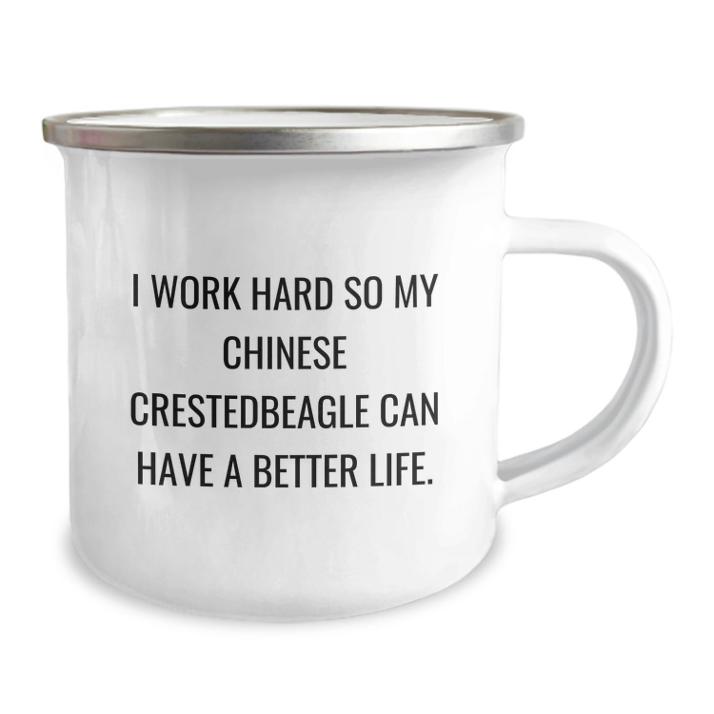 Chinese Crested Dog Lover's Camping Mug, Gifts from Friends for Birthday Unique Gifts, I Work Hard So My Chinese Crestedbeagle Can Have A Better Life, Enamel Finish, 12 oz - Image 2