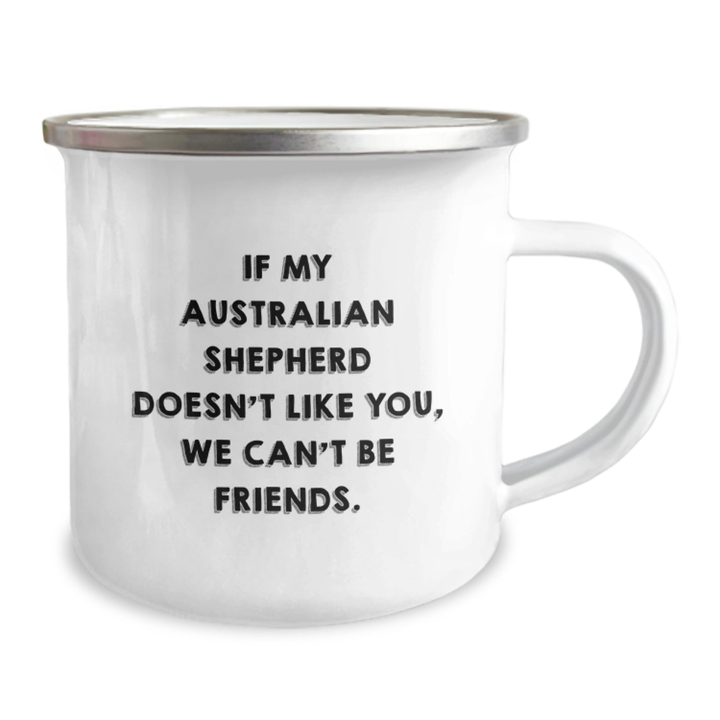 Funny Australian Shepherd Dog Gifts from Friends - If My Australian Shepherd Doesn't Like You, We Can't Be Friends. - Birthday Unique Gifts for Australian Shepherd Dog Owners - Camping Mug - Image 2