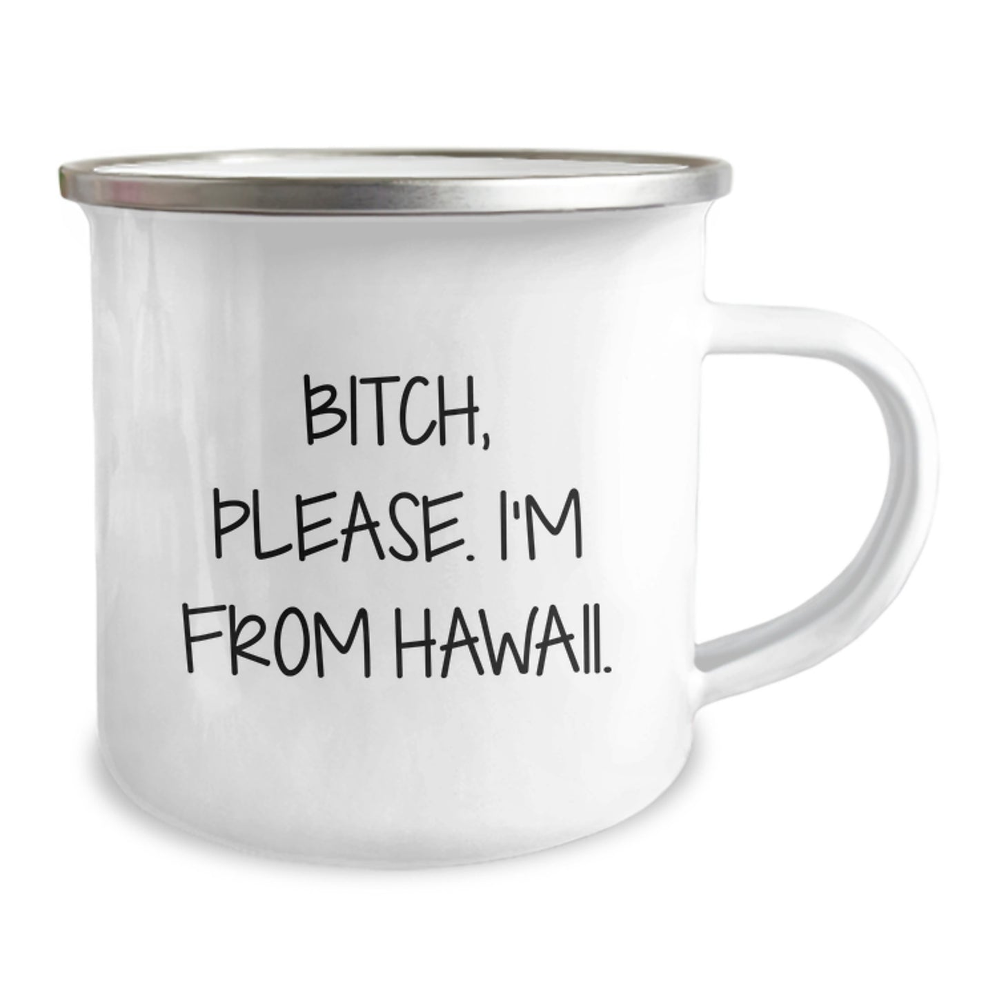 Hawaii Camping Mug, Funny Gift from Friends to Family, Birthday Unique Gifts for Men Women, Quote: 'B-tch, Please. I'm From Hawaii.' - Image 2