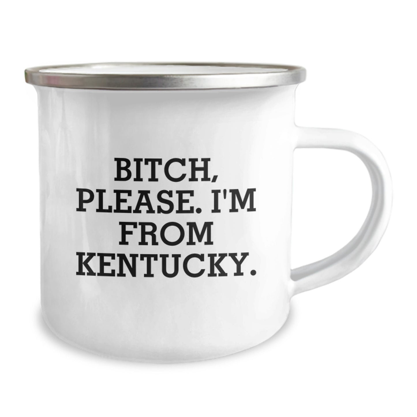 Kentucky Camping Mug, Funny Quote 'B-tch, Please. I'm From Kentucky.' for Birthday Unique Gifts from Friends to Family - Image 2
