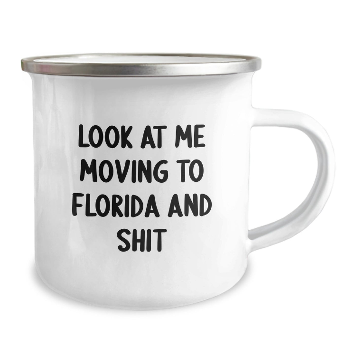 Florida Camping Mug for Birthday Unique Gifts from Friends to Family, Look At Me Moving To Florida And Shit, Funny Quote on Stainless Steel with Enamel Finish, 12 oz Capacity - Image 2