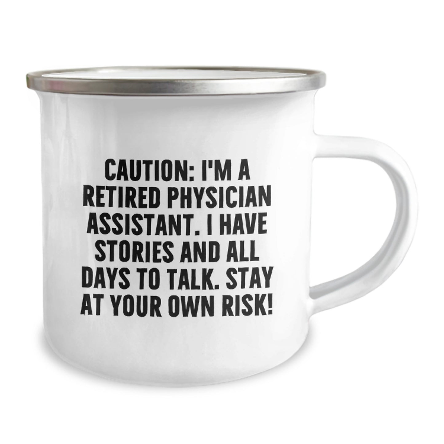 Funny Physician Assistant Graduation Gifts from Friends - 'Caution: I'm A Retired Physician Assistant...' Camping Mug for Him or Her - Image 2