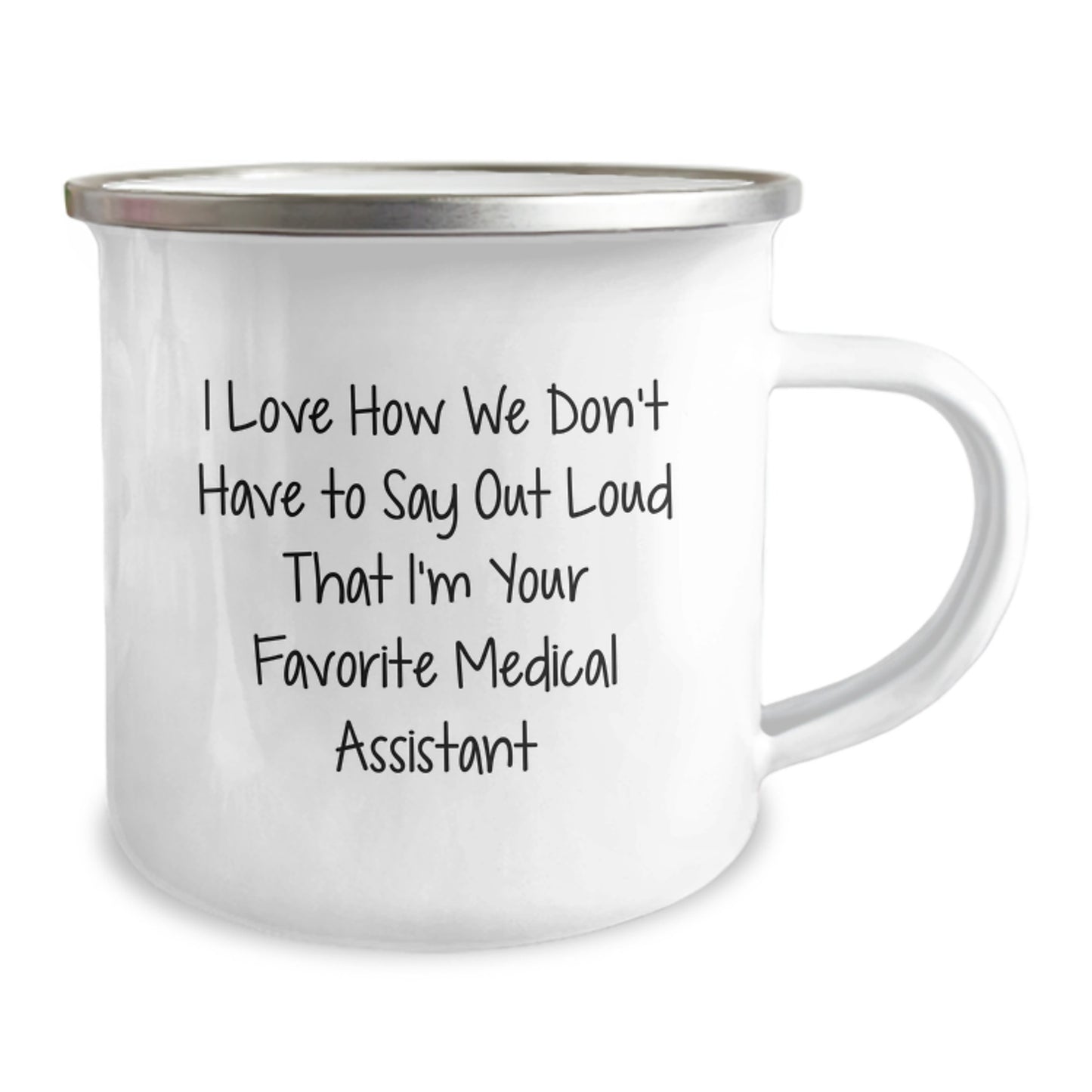 Medical Assistant Gifts from Friends and Family - 'I Love How We Don't Have To Say Out Loud That I'm Your Favorite Medical Assistant' Funny Camping Mug for Birthday - Image 2