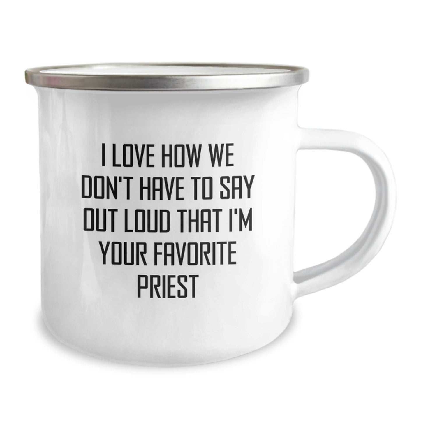 Funny Priest Gifts for Graduation - I Love How We Don't Have To Say Out Loud That I'm Your Favorite Priest - Camping Mug from Friends - Image 2