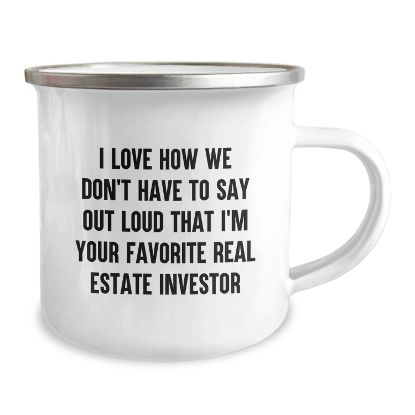 Real Estate Investor Funny Camping Mug Gifts for Men from Family, I Love How We Don't Have To Say Out Loud That I'm Your Favorite Real Estate Investor, Graduation Unique Gifts - Image 2