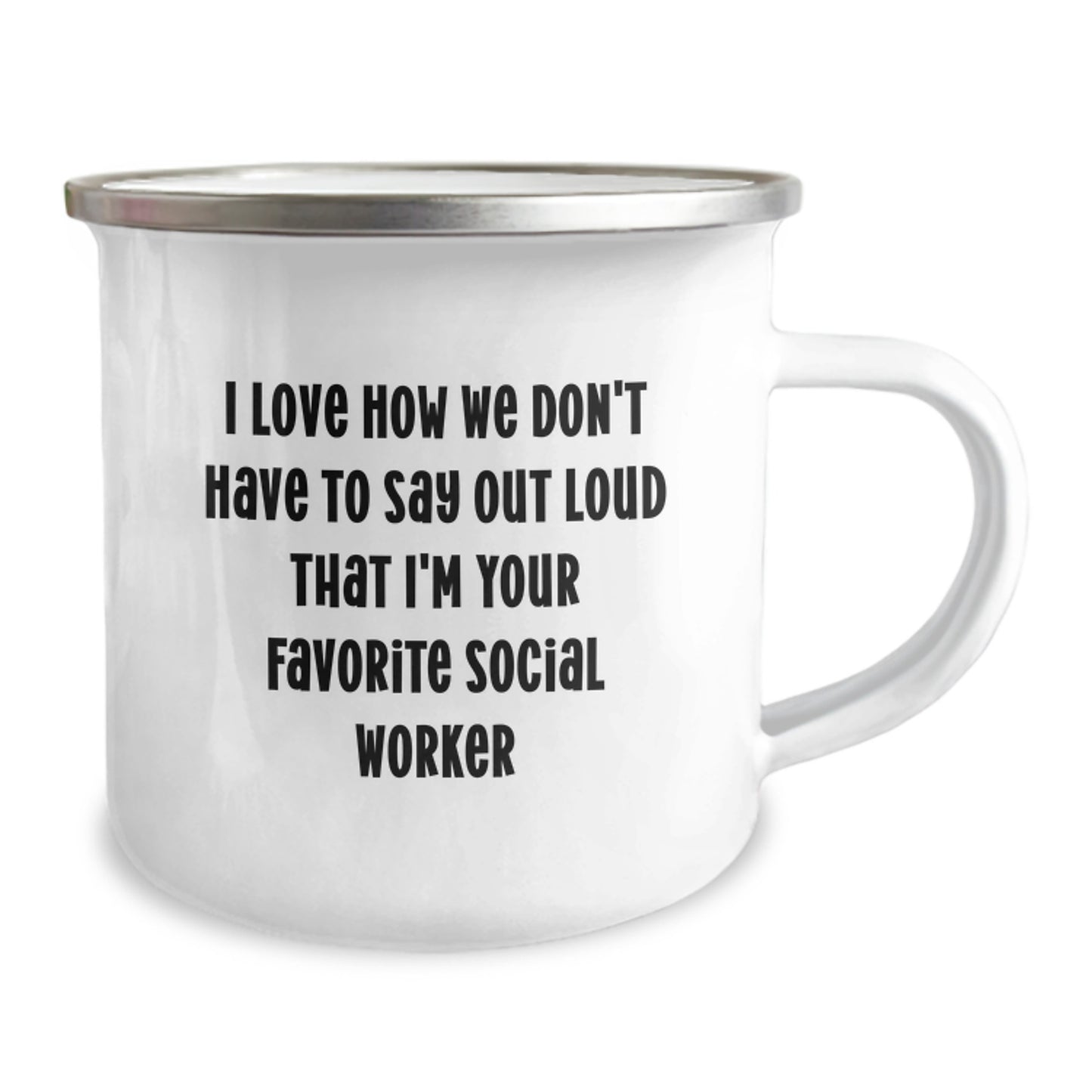 Funny Social Worker Gifts from Friends, Gifts for Social Worker, I Love How We Don't Have To Say Out Loud That I'm Your Favorite Social Worker, Camping Mug for Graduation - Image 2