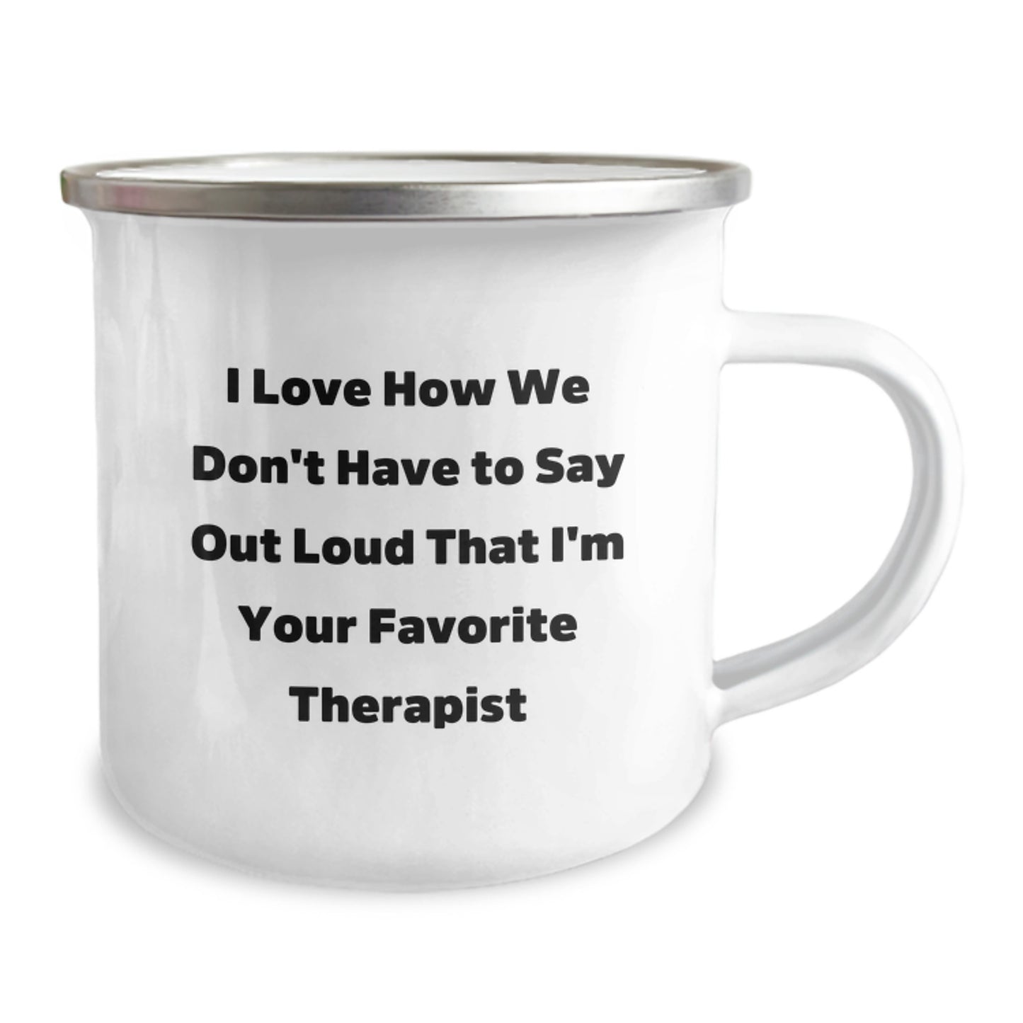 Funny Therapist Gifts, I Love How We Don't Have To Say Out Loud That I'm Your Favorite Therapist, Camping Mug for Graduation, Gifts from Friends to Therapist - Image 2