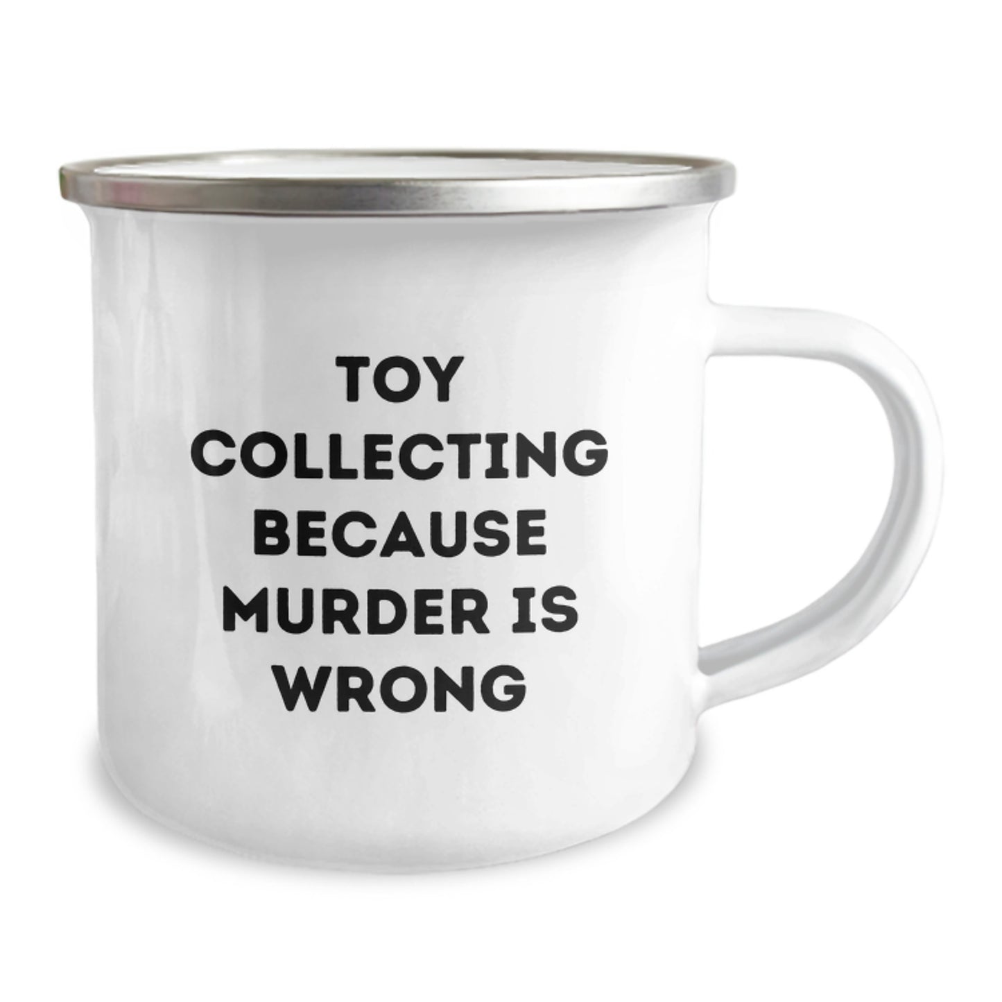 Funny Toy Collecting Camping Mug, Gifts from Family for Birthday, 'Toy Collecting Because Murder Is Wrong' Quote, 12 oz Stainless Steel Enamel Finish - Image 2