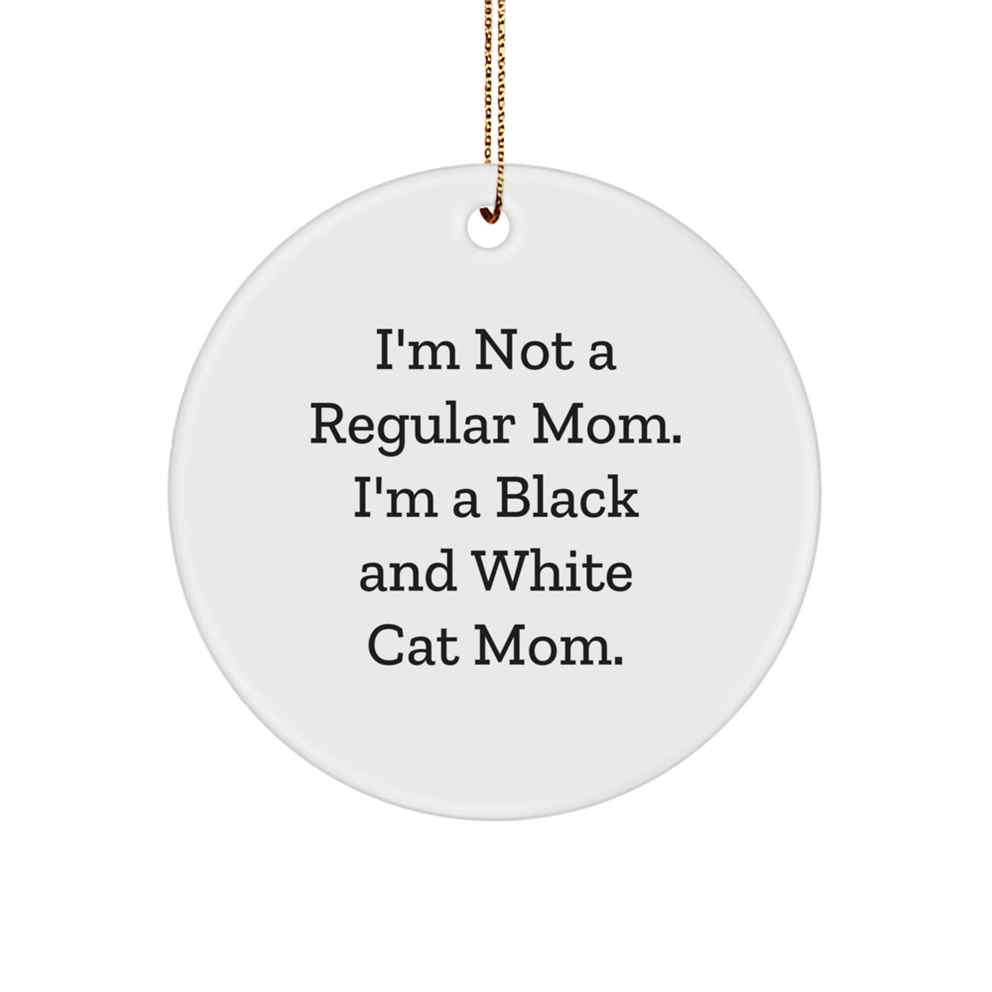 Black and White Cat Mom Gifts from Friends for Christmas Unique Circle Ornaments with Funny Quote - Image 1