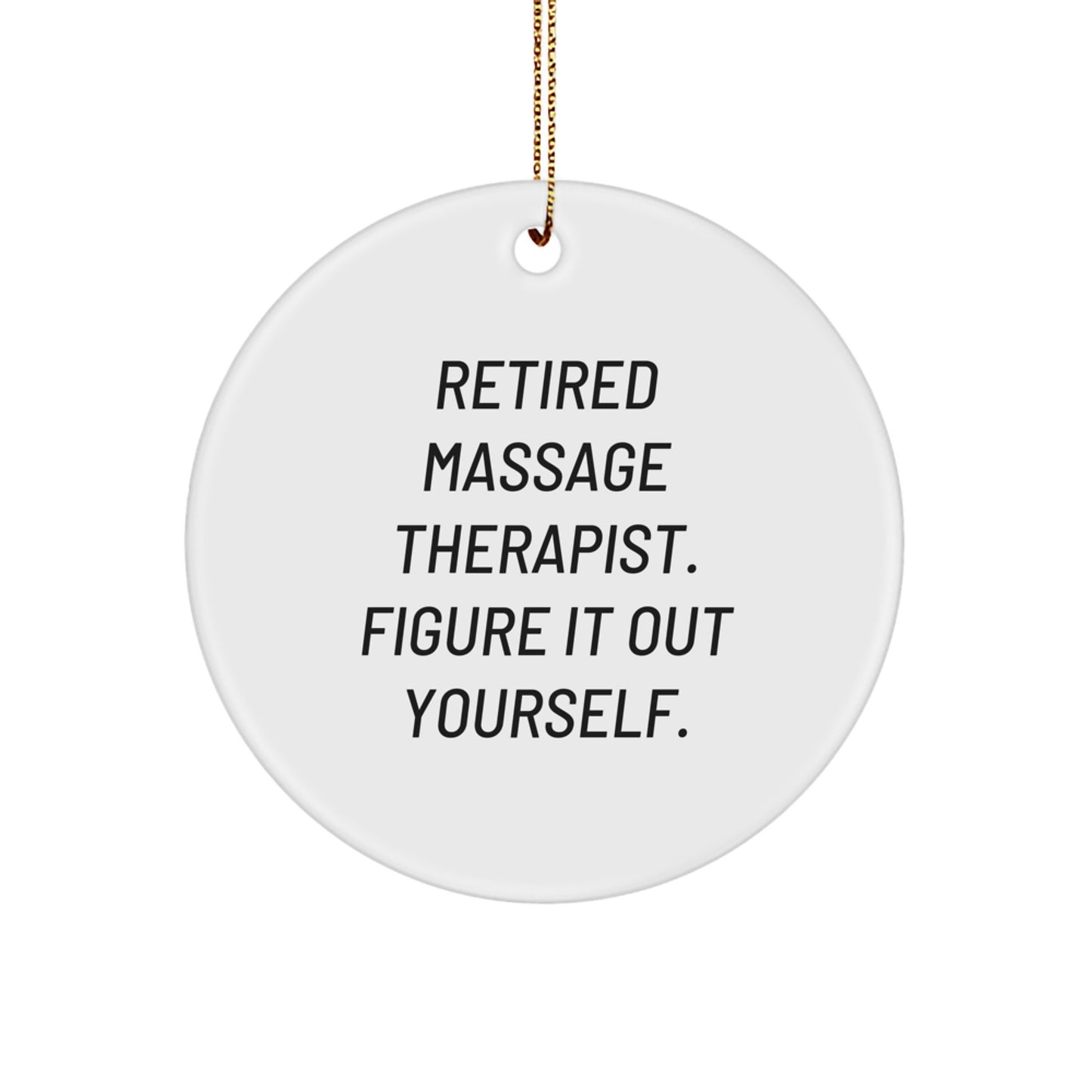 Massage Therapist Gifts - 'Figure It Out Yourself' Circle Ornament, White, for Massage Therapist, Christmas Unique Gifts from Friends, Coworkers, or Family - Image 1