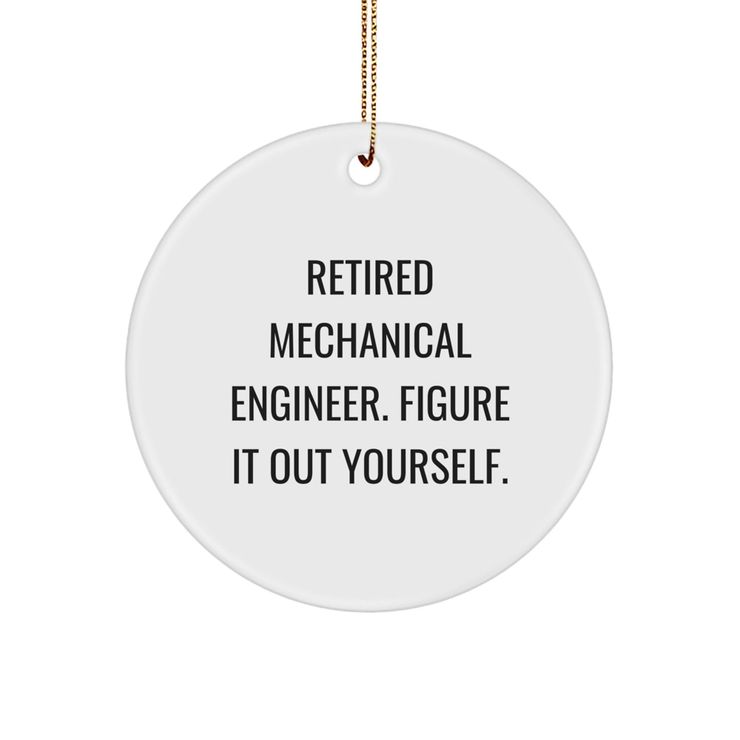 Mechanical Engineer Gifts from Friends - Retired Engineer Quote Circle Ornament for Christmas - Image 1