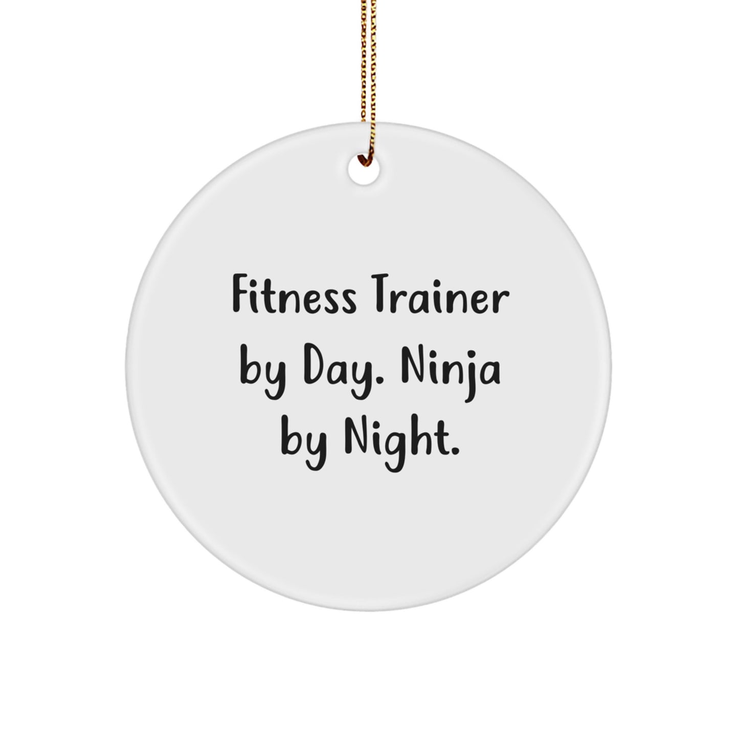 Fitness Trainer By Day Ninja By Night Circle Ornament, Gifts from Men to Fitness Trainers, Christmas Unique Gifts for Fitness Trainers, Funny Quote Circle Ornament, Fitness Trainer Gifts - Image 1