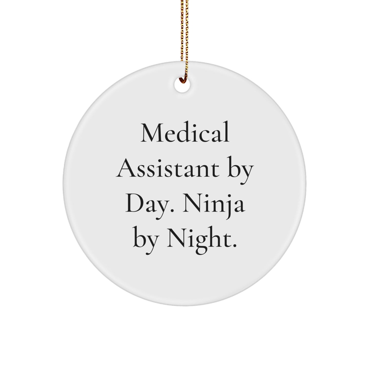 Medical Assistant Gifts from Friends - Circle Ornament - 'Medical Assistant By Day. Ninja By Night.' Quote - Christmas Unique Gifts - Image 1