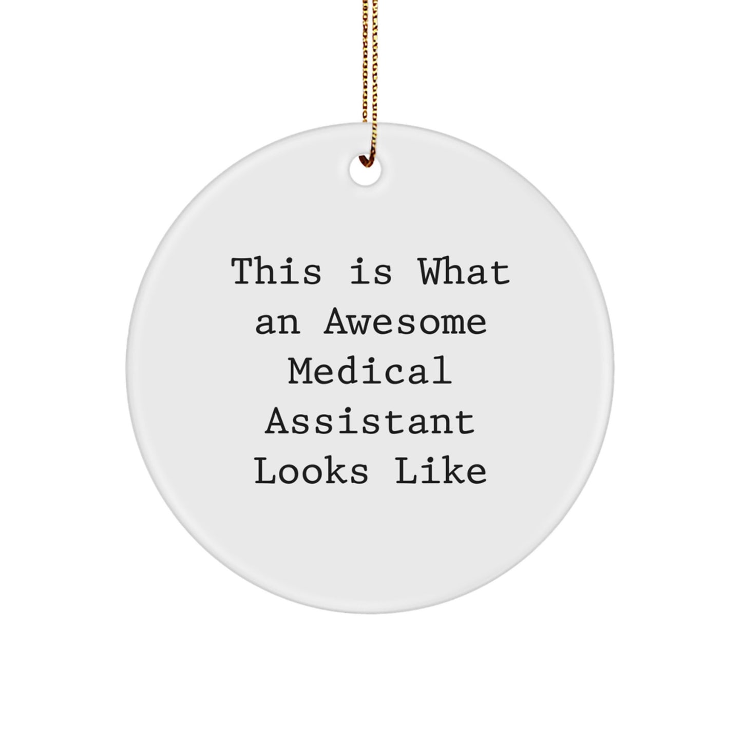 Medical Assistant Gifts from Friends - 'This Is What An Awesome Medical Assistant Looks Like' Circle Ornament for Christmas - Image 1