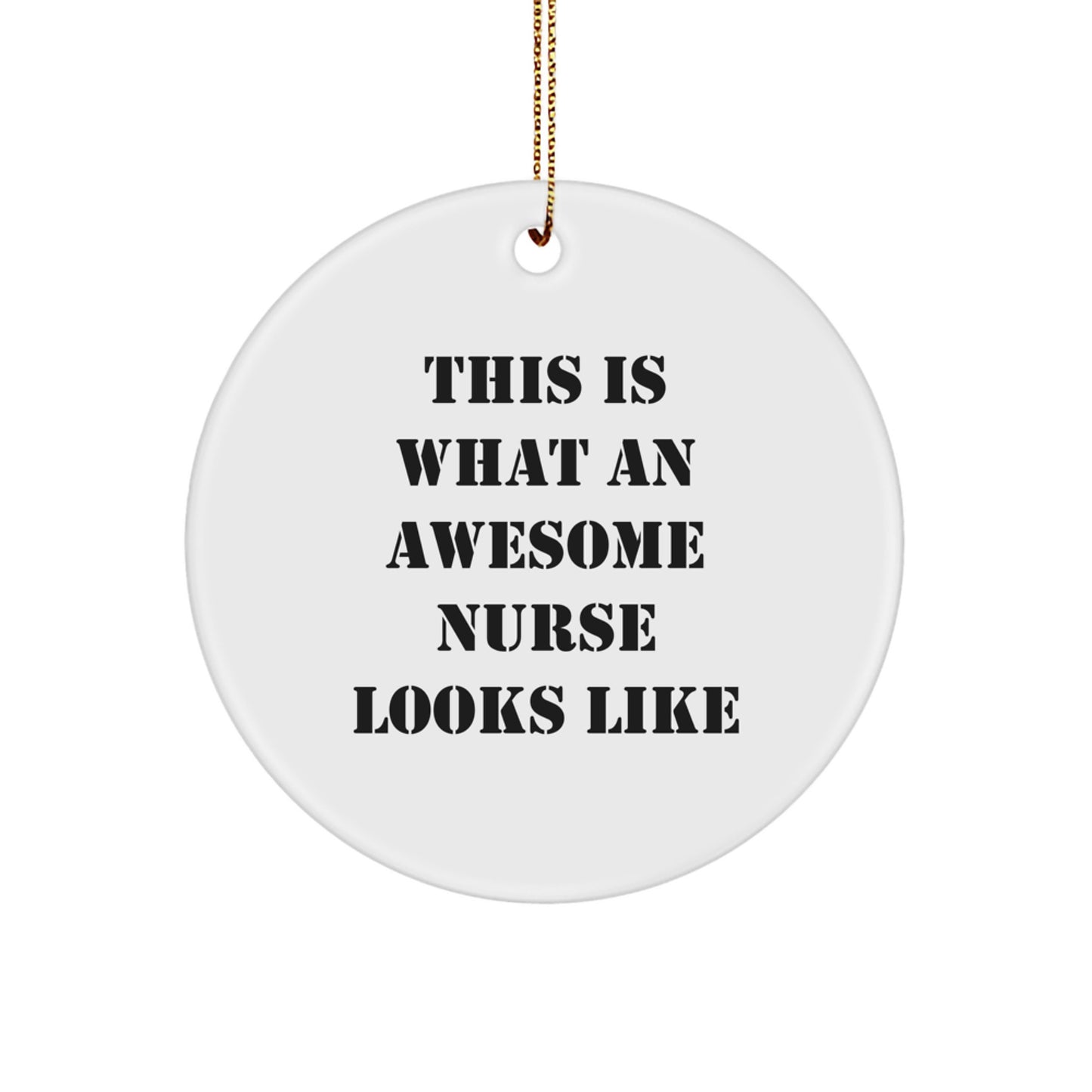 Funny Nurse Gifts from Friends for Christmas - This Is What An Awesome Nurse Looks Like Circle Ornament, White, 2.75" tall, 0.5 oz, Perfect for Nurse's Desk or Home Decor - Image 1
