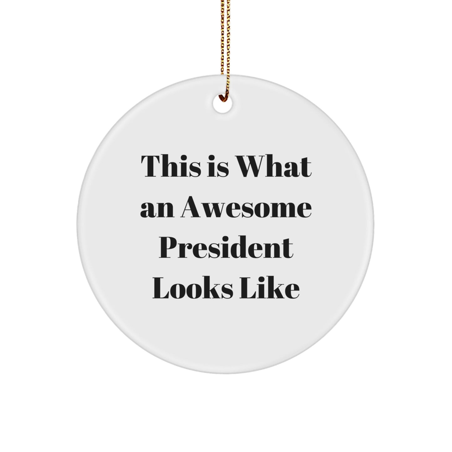 President Circle Ornament, Funny Quote Gifts from Friends, 'This Is What An Awesome President Looks Like' on Christmas - Image 1