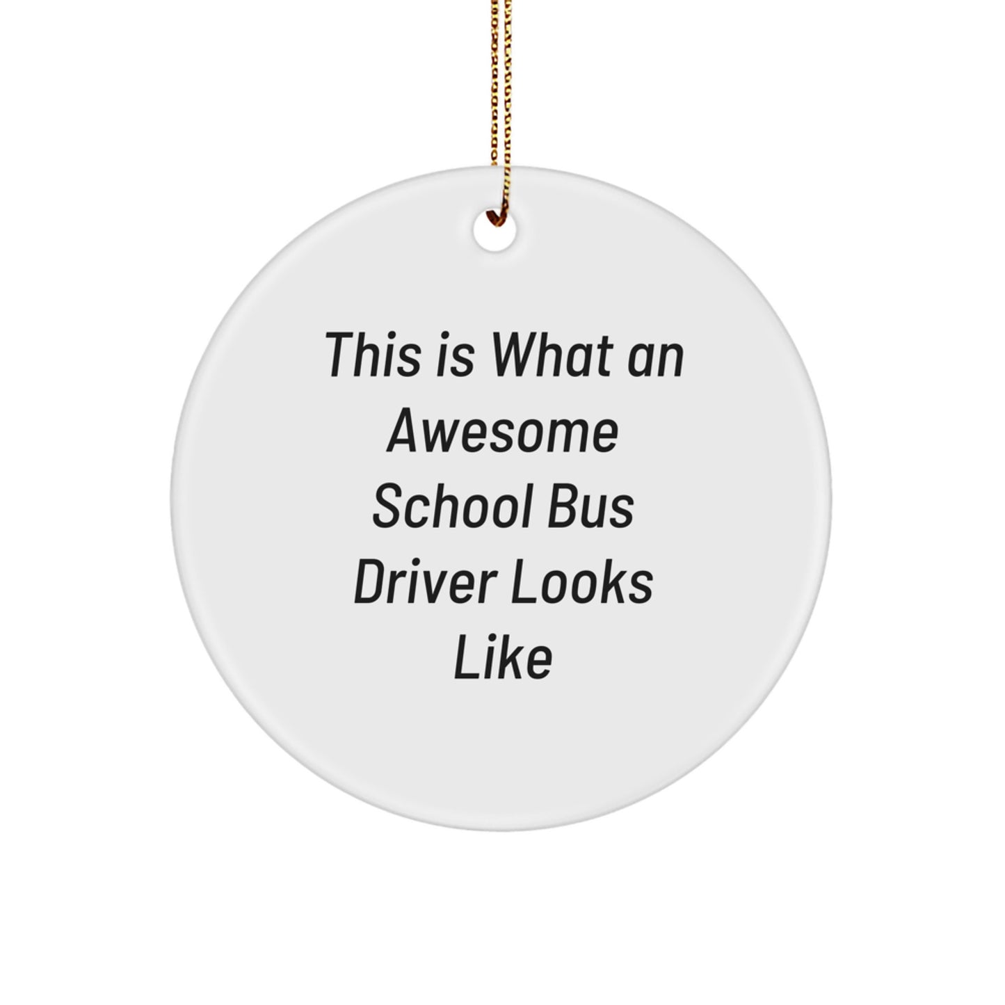 Funny School Bus Driver Gifts for Christmas, 'This Is What An Awesome School Driver Looks Like' Circle Ornament Gifts from Friends to Family - School Bus Driver Gifts - Image 1