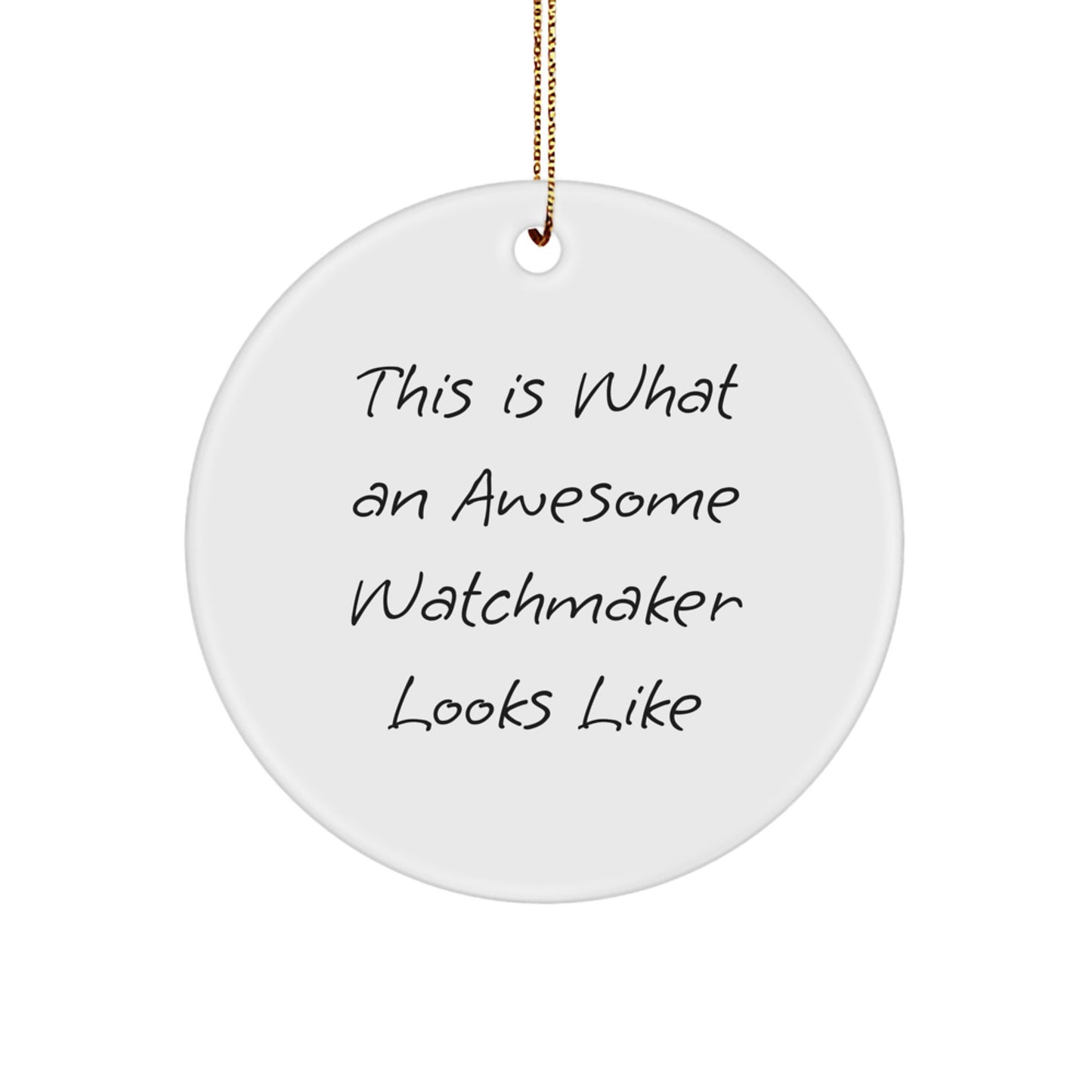 Watchmaker Gifts from Men to Awesome Watchmakers - This Is What An Awesome Watchmaker Looks Like - Circle Ornament for Christmas - Image 1