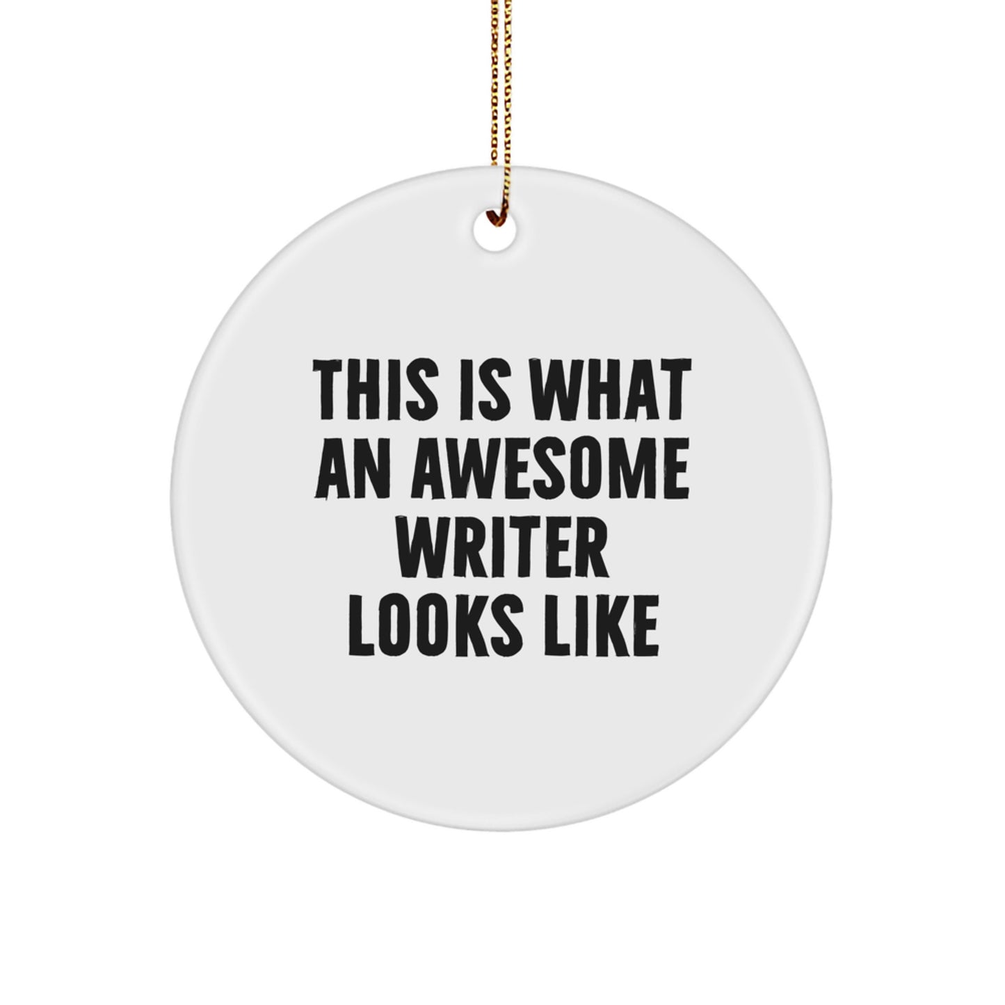Funny Writer Gifts for Men - This Is What An Awesome Writer Looks Like Circle Ornament, Gifts from Family for Friends, Perfect Christmas Unique Presents for Writer - Image 1