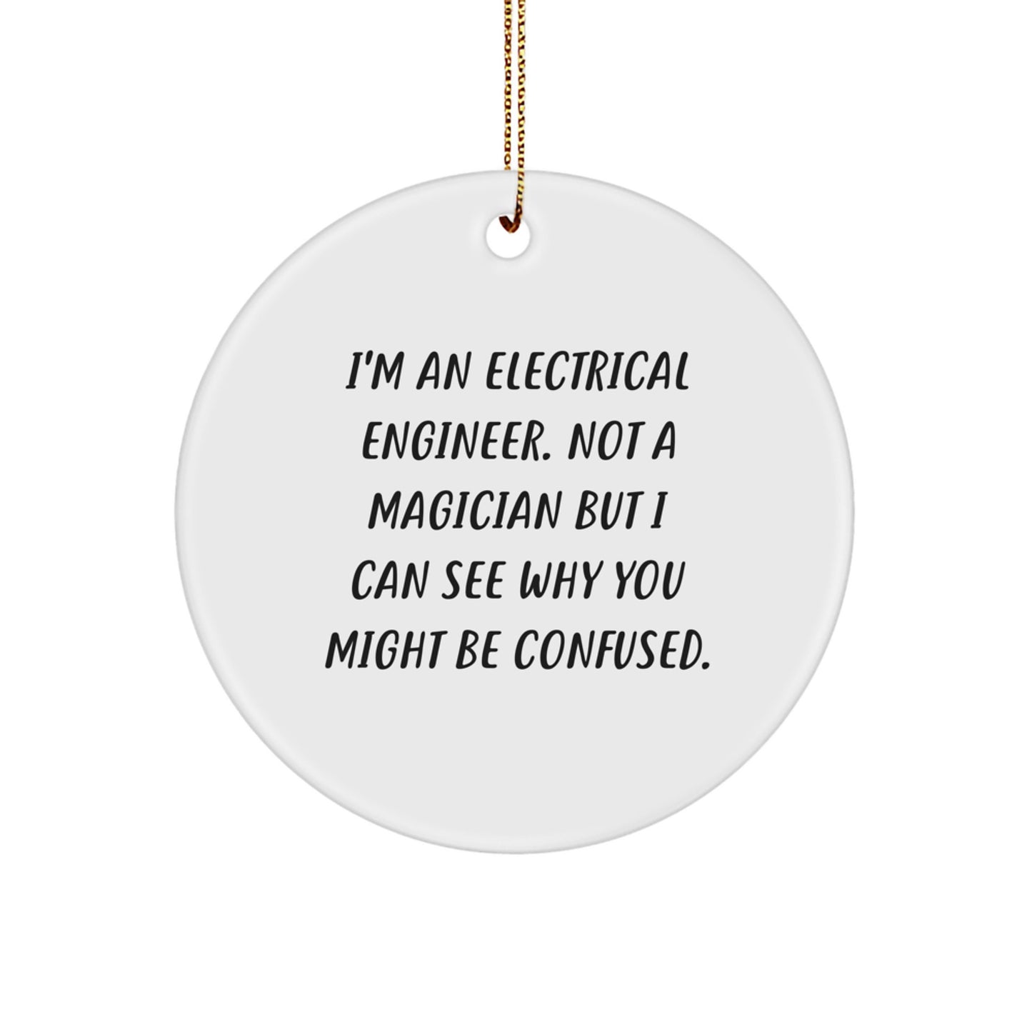 Electrical Engineer Gifts from Friends for Christmas - Funny Circle Ornament, I'm Not a Magician - Image 1