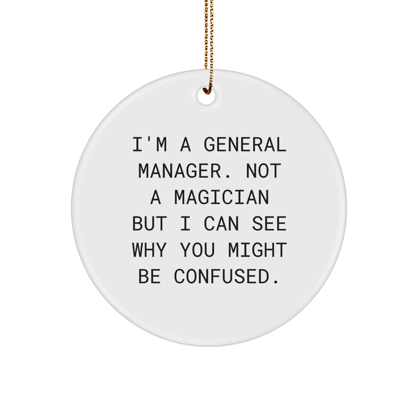 General Manager Gifts from Friends, Christmas Unique Circle Ornament, 'I'm Not a Magician' - Image 1
