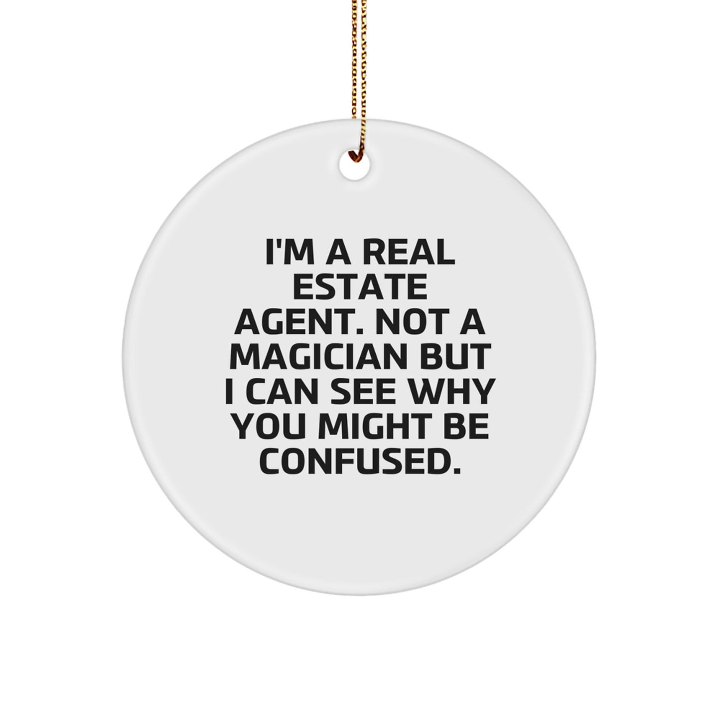 Funny Real Estate Agent Gifts, 'I'm Not A Magician' Circle Ornament, White, for Christmas, Real Estate Agent Appreciation, Gifts from Friends, Family, or Coworkers - Image 1