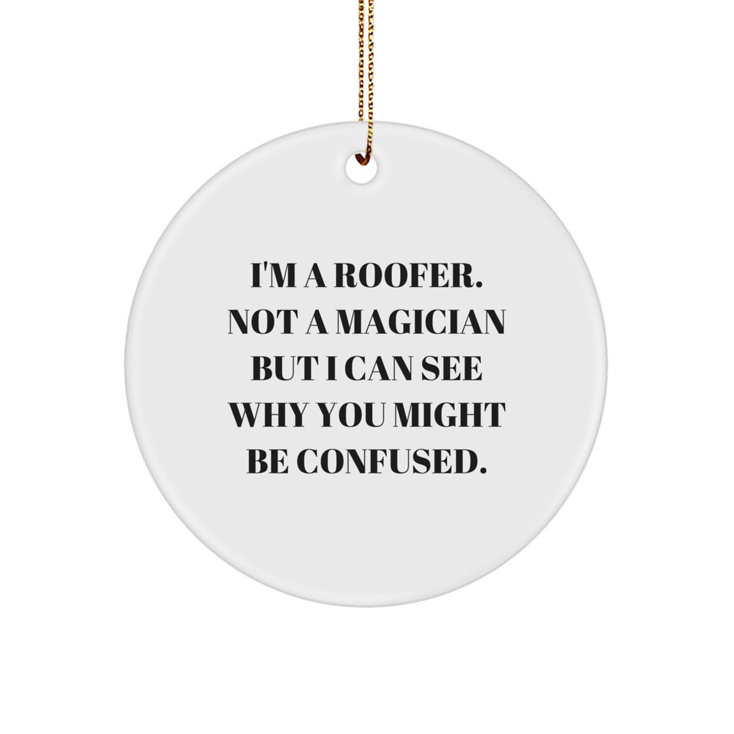 Roofers' Humor Gifts from Friends for Christmas - 'Funny' Circle Ornament - Image 1