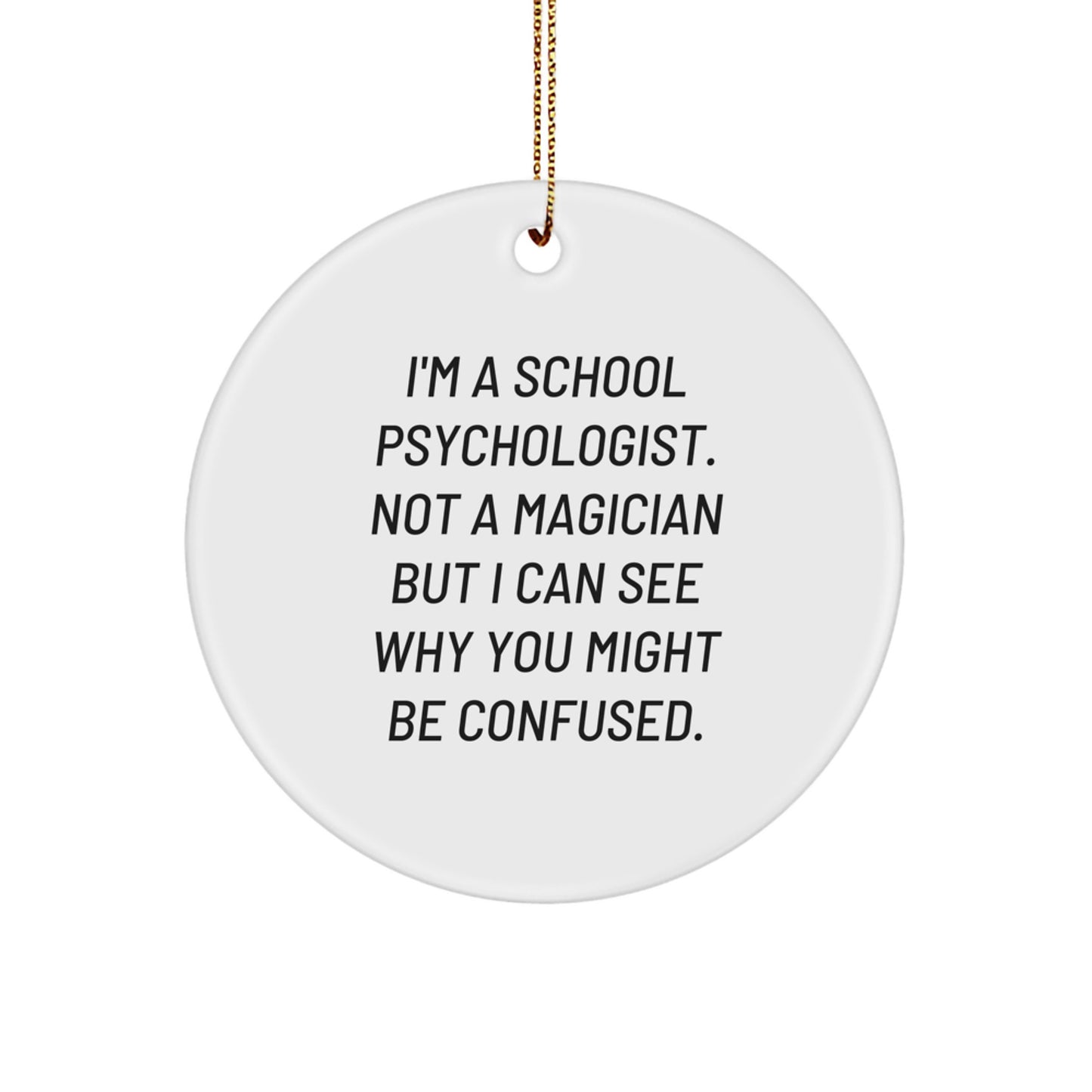 School Psychologist Gifts, Funny Quote Circle Ornament, Christmas Decorations for School Psychologist, Gifts from Friends and Family, Unique Presents for School Psychologist - Image 1