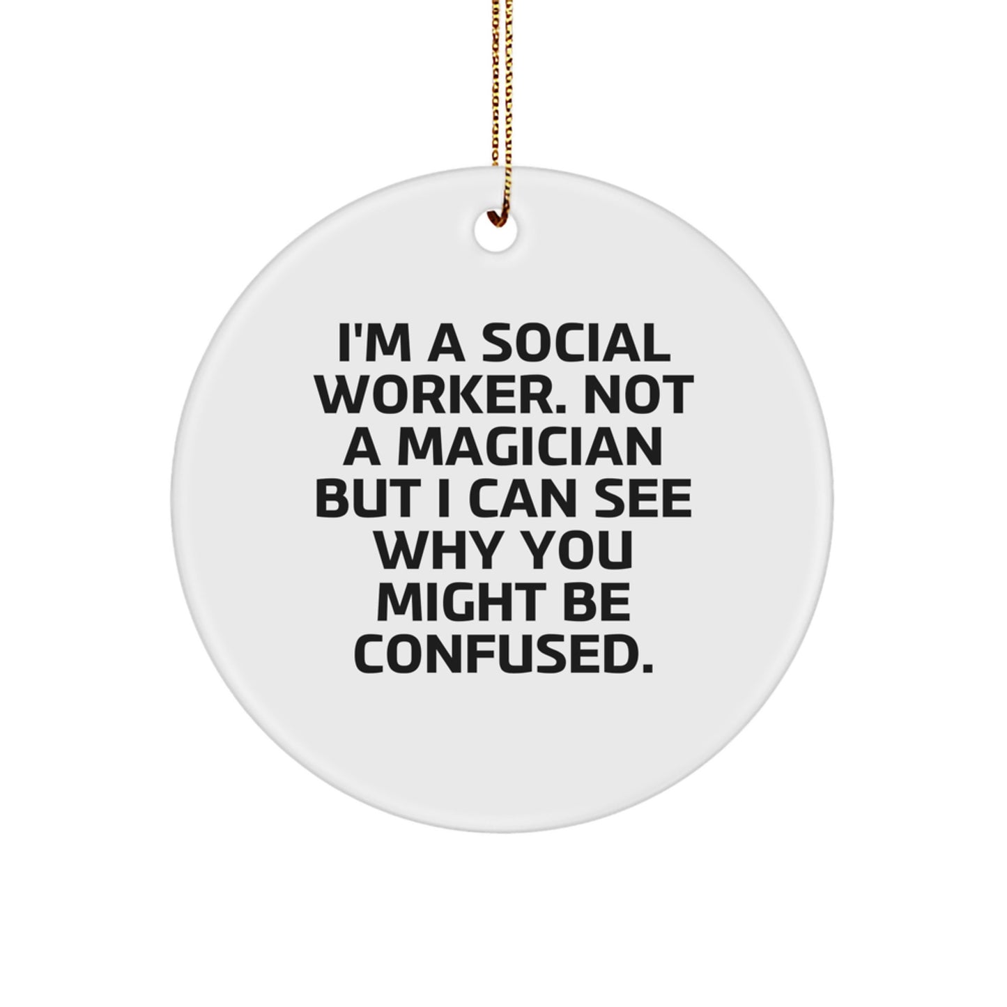 Gifts from Friends for Social Workers - I'm A Social Worker, Not A Magician - White Circle Ornament, Christmas Unique Gifts for Her - Image 1