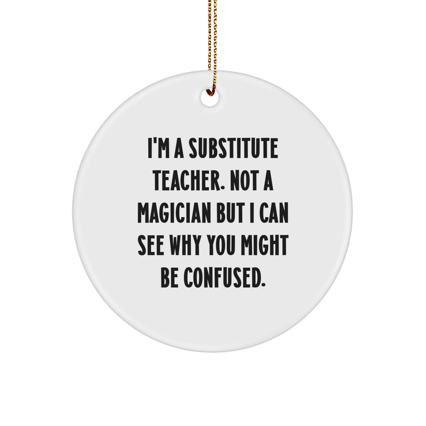 Funny Substitute Teacher Gifts from Friends, Gifts for Substitute Teachers, Circle Ornament for Christmas - Image 1