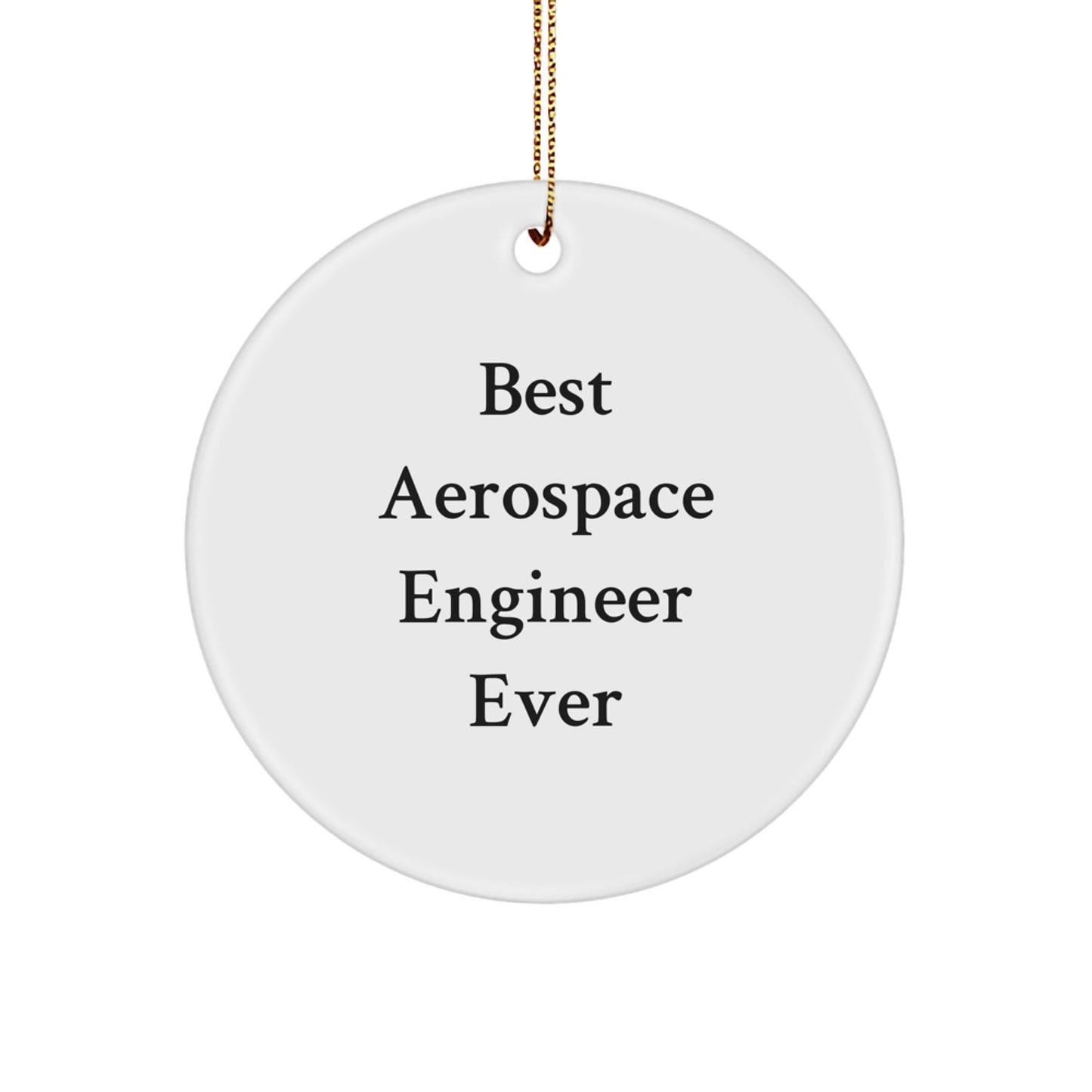 Aerospace Engineer Gifts from Friends - 'Best Aerospace Engineer Ever' Circle Ornament for Christmas - Image 1