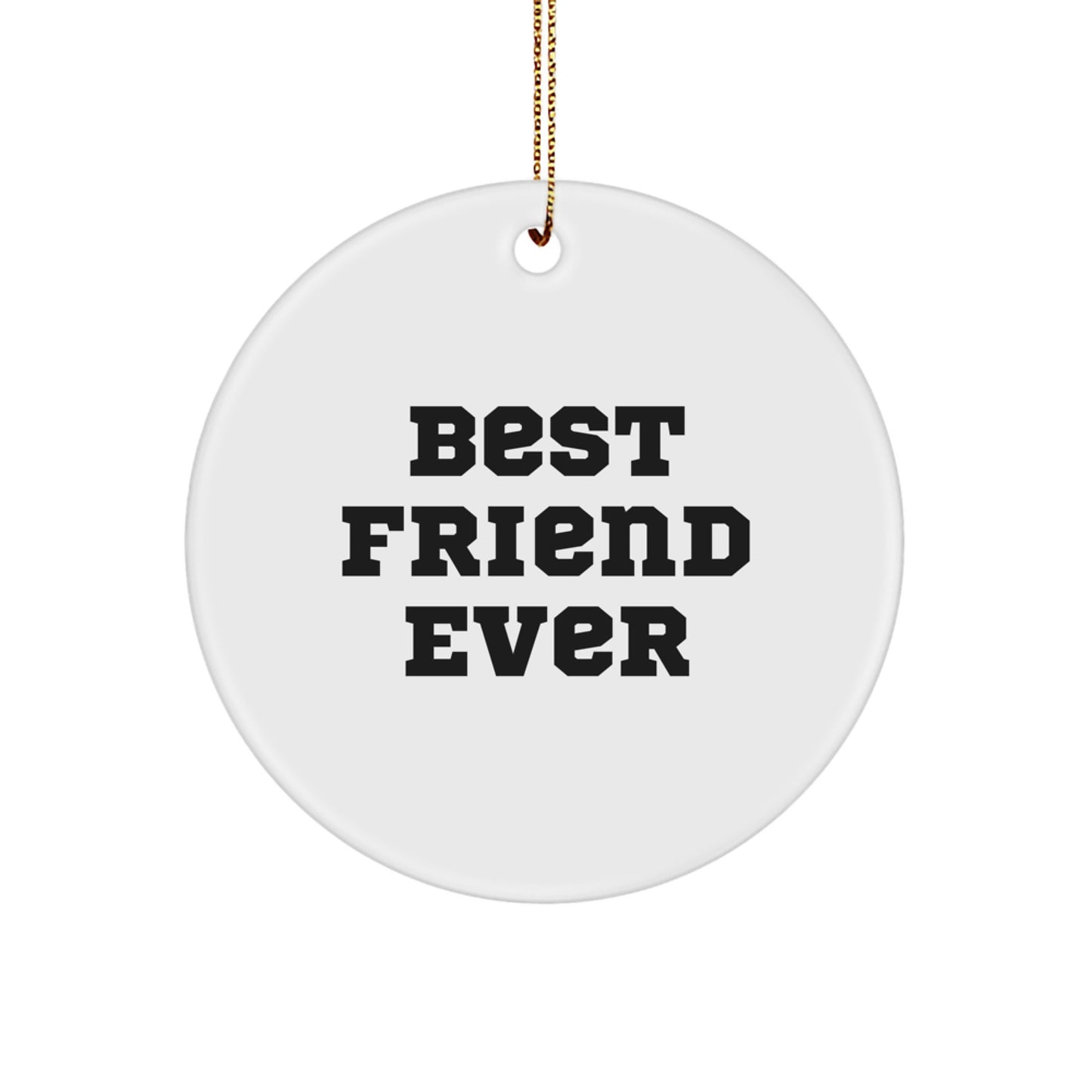Best Friend Ever Circle Ornament Gifts from Friends for Christmas - Image 1